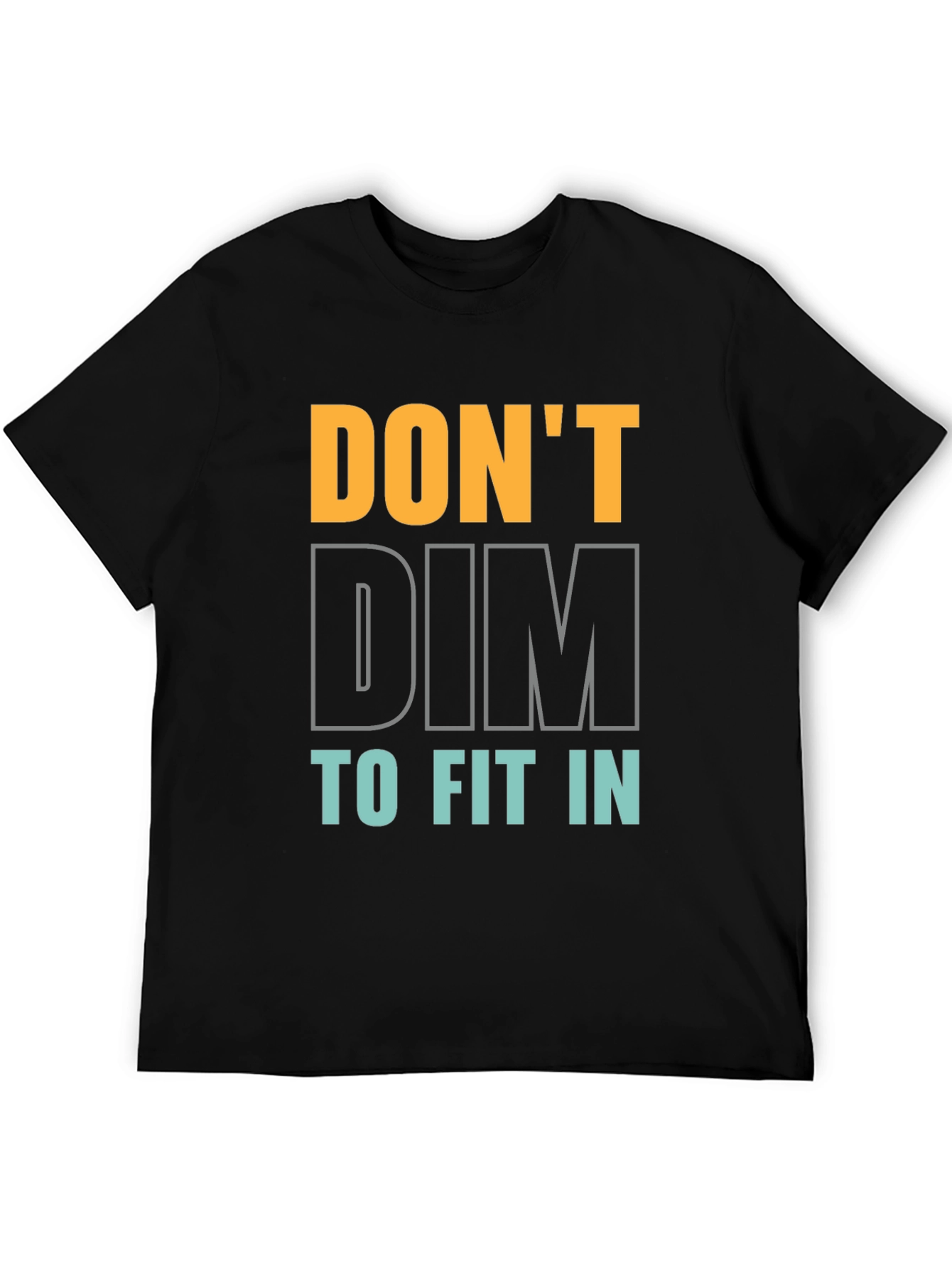 Dont Dim to Fit In Graphic Tee - Black