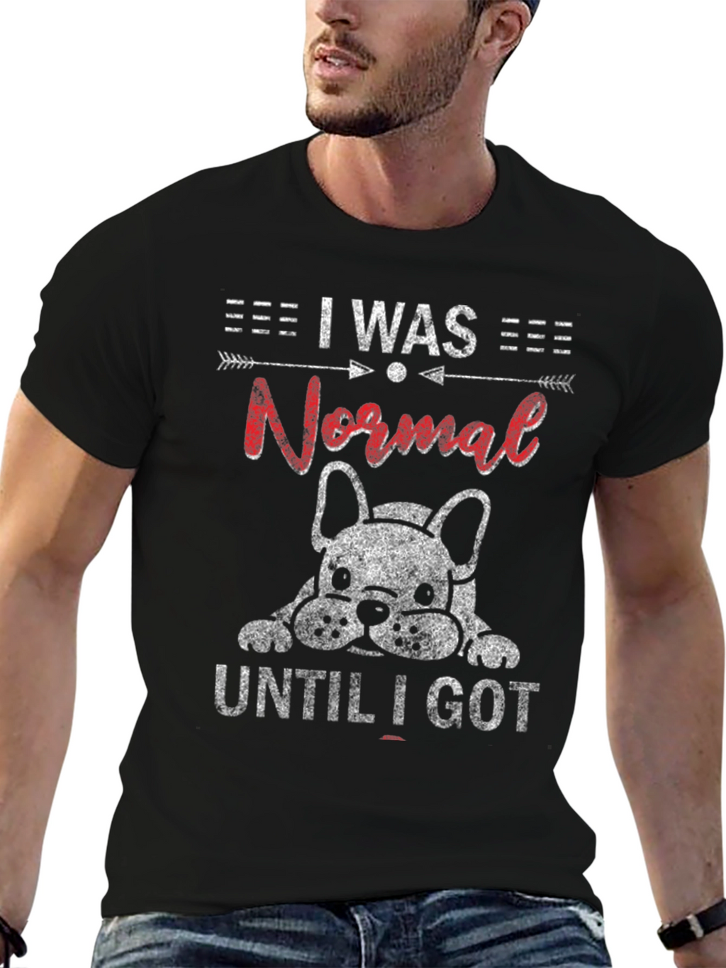 I Was Normal Until I Got Dog T-Shirt