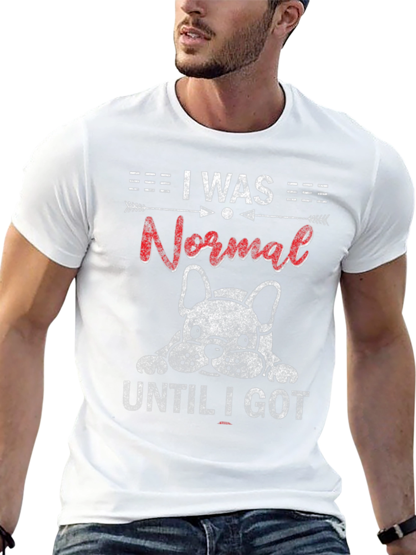 I Was Normal Until I Got Dog T-Shirt