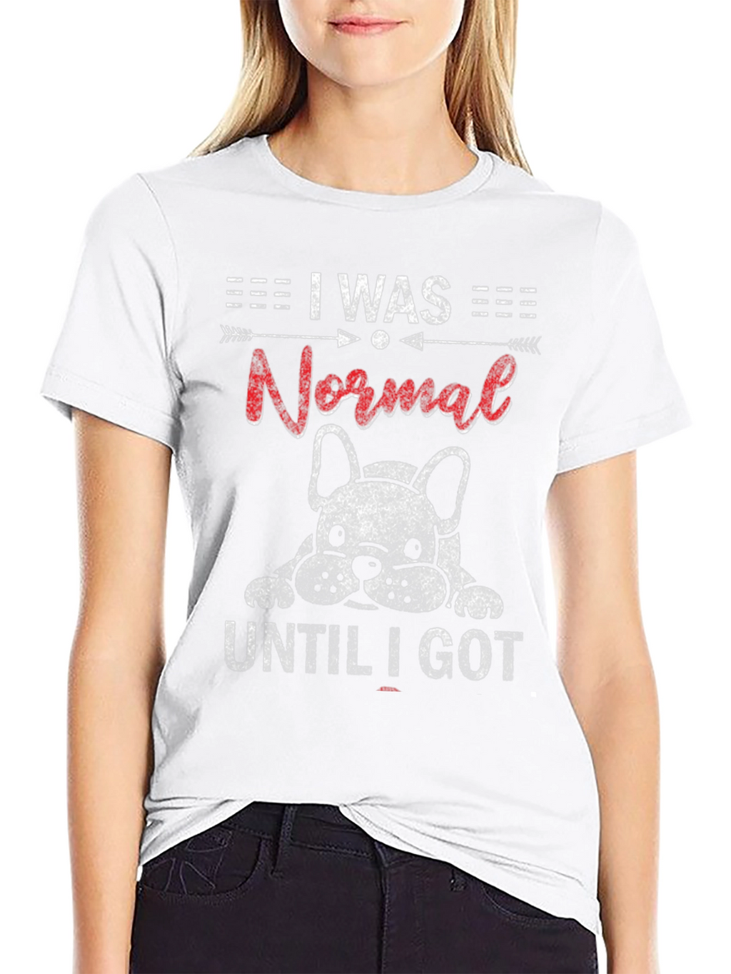 I Was Normal Until I Got Dog T-Shirt