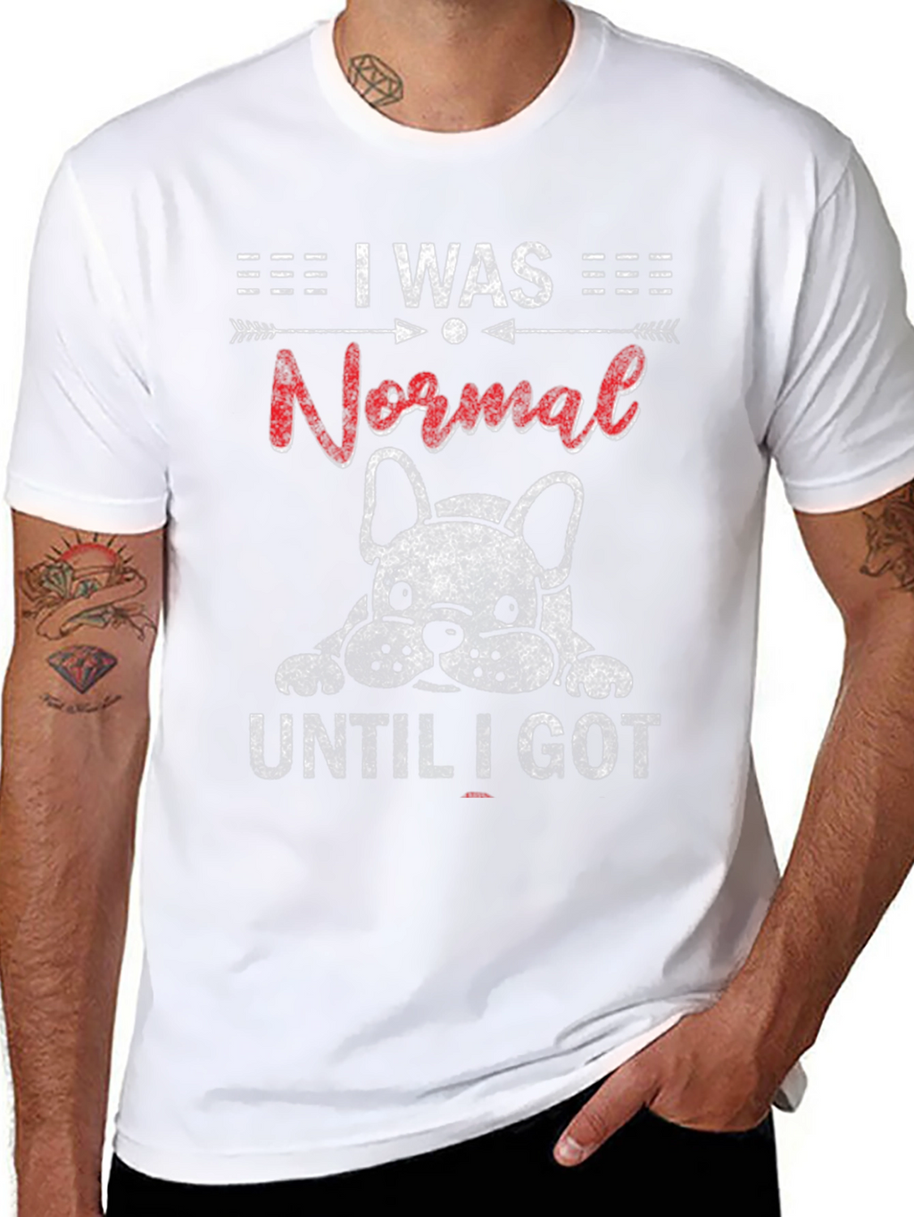 I Was Normal Until I Got Dog T-Shirt