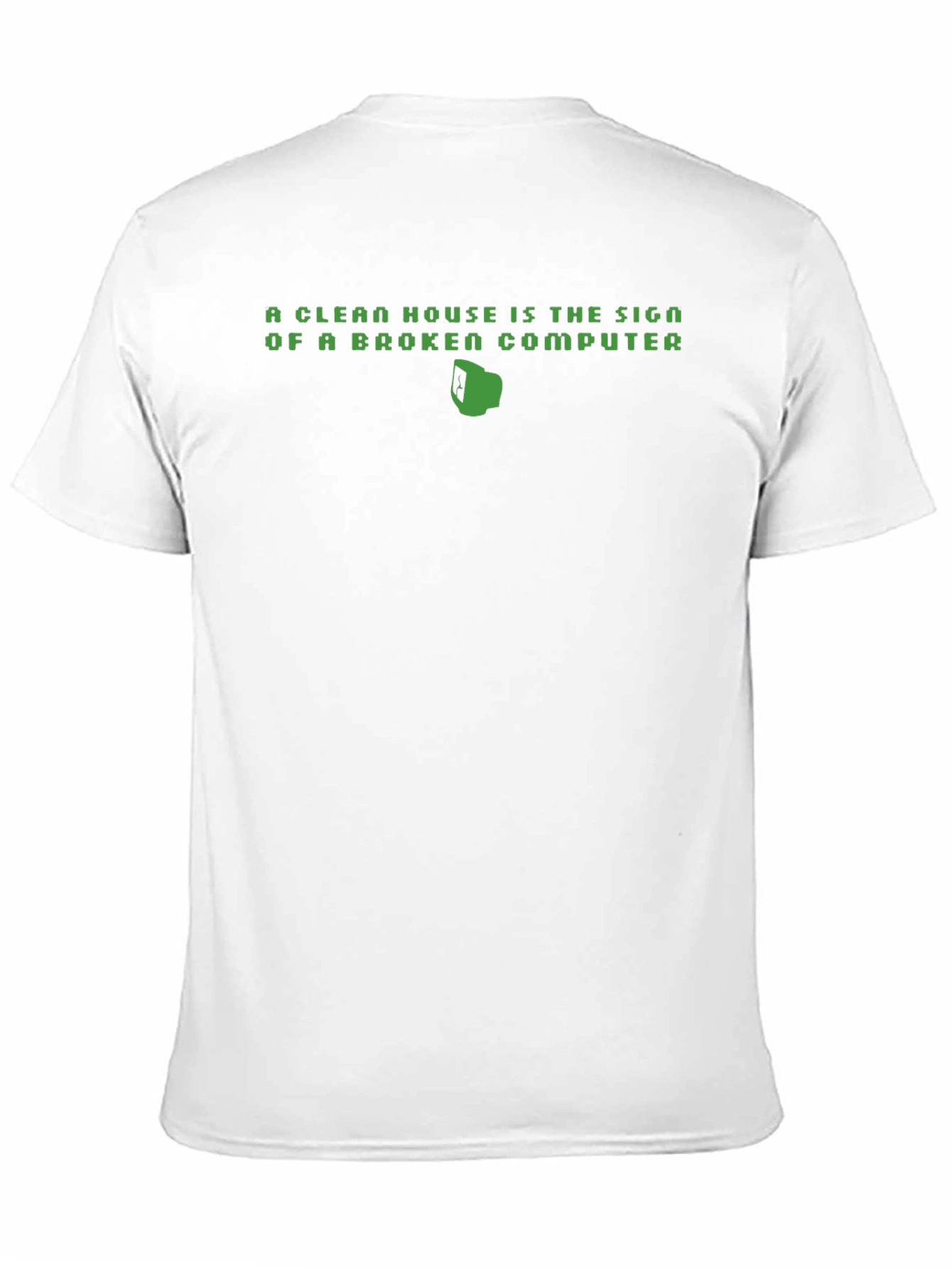Clean House Broken Computer Funny T-Shirt