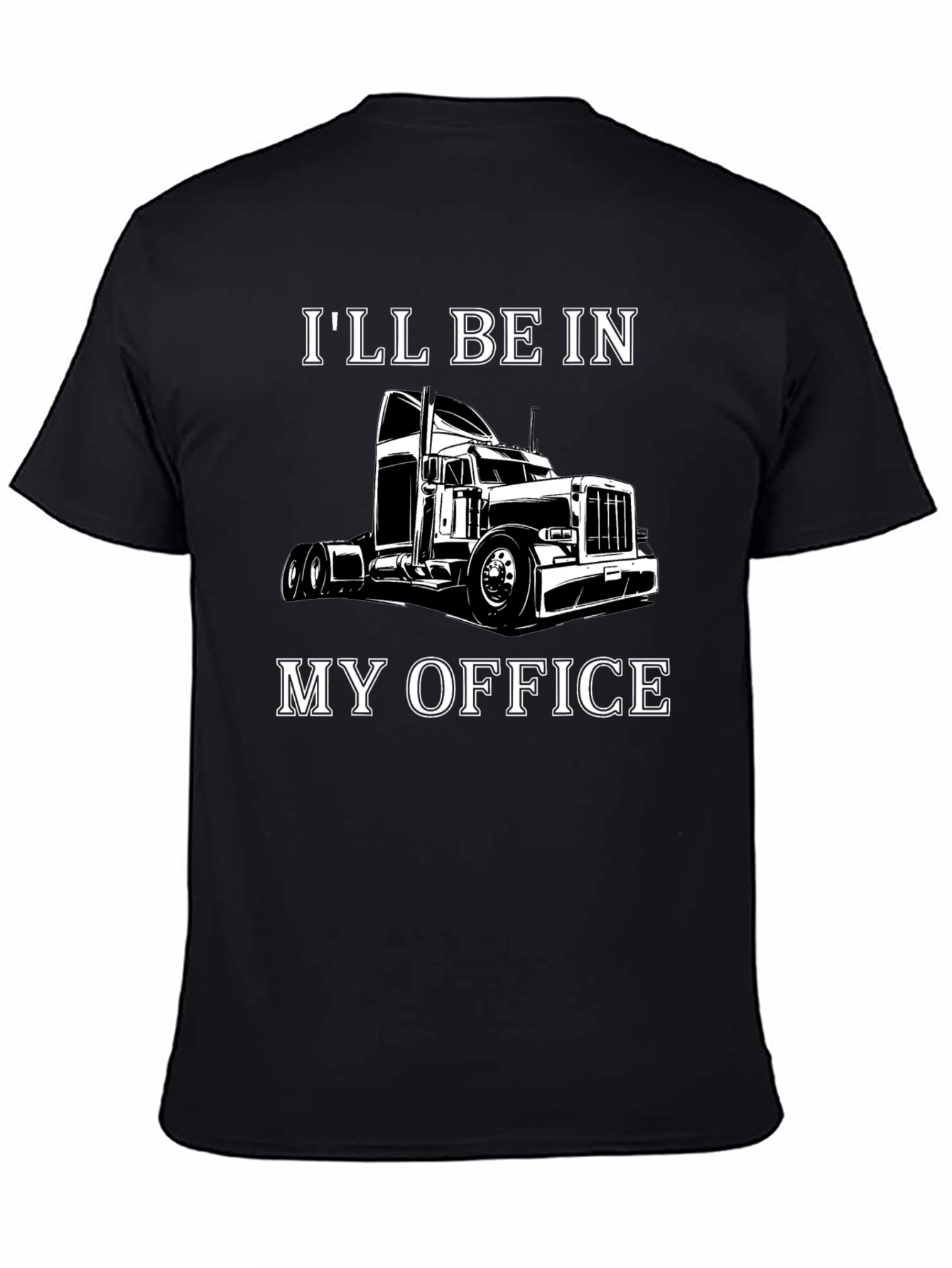 Trucker T-Shirt: Ill Be In My Office - Black