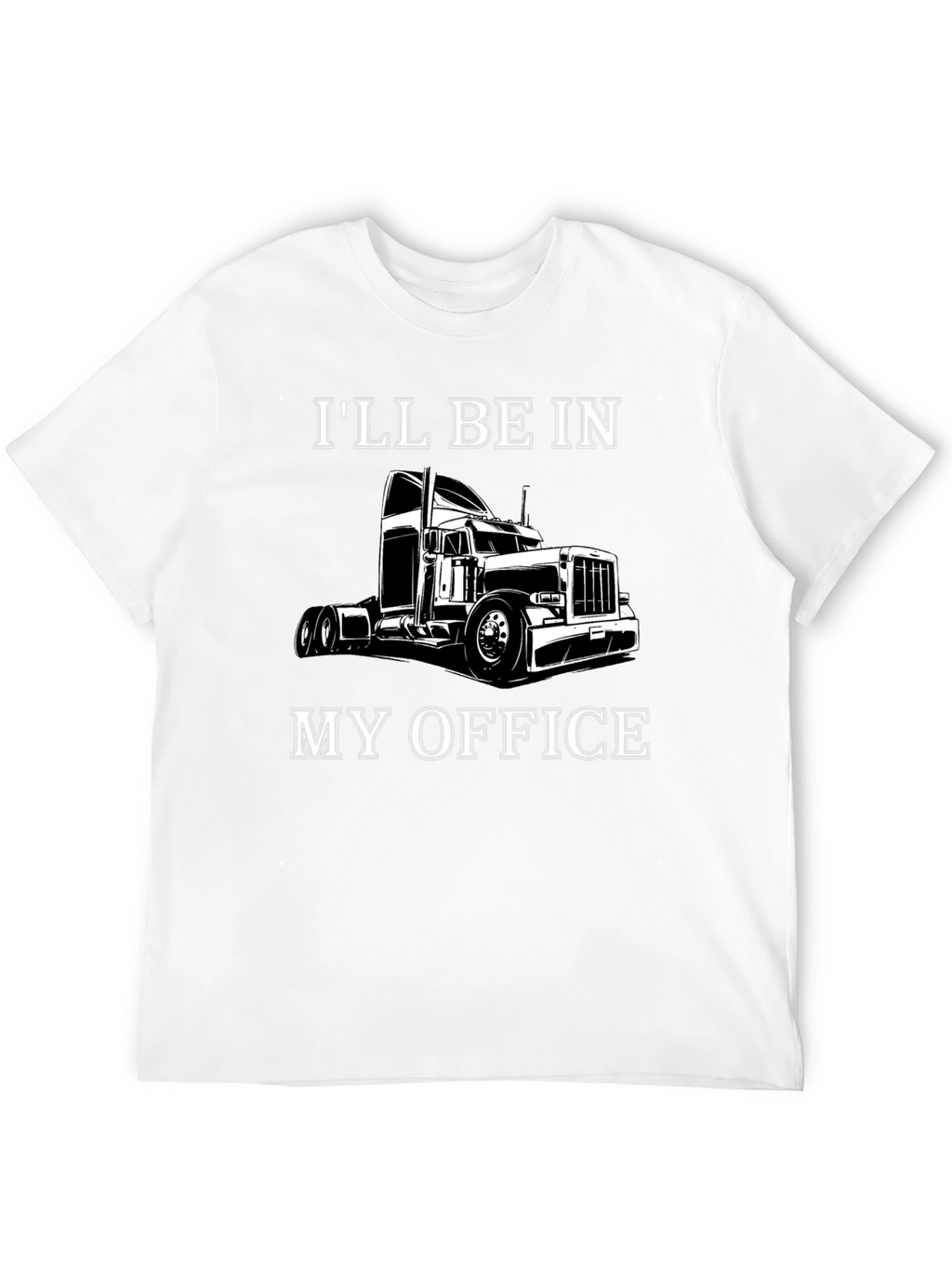 Trucker T-Shirt: Ill Be In My Office - Black