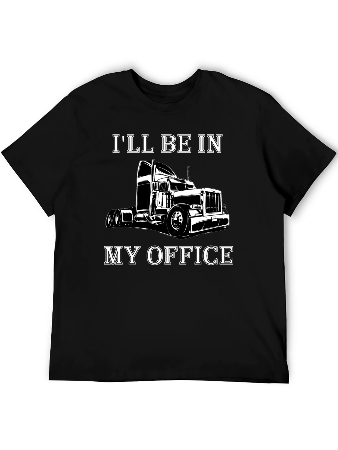 Trucker T-Shirt: Ill Be In My Office - Black