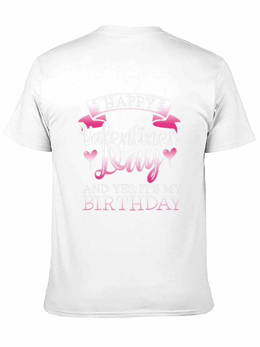 Happy Valentines Day and Birthday T-Shirt