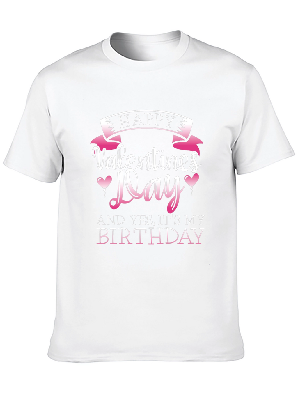 Happy Valentines Day and Birthday T-Shirt