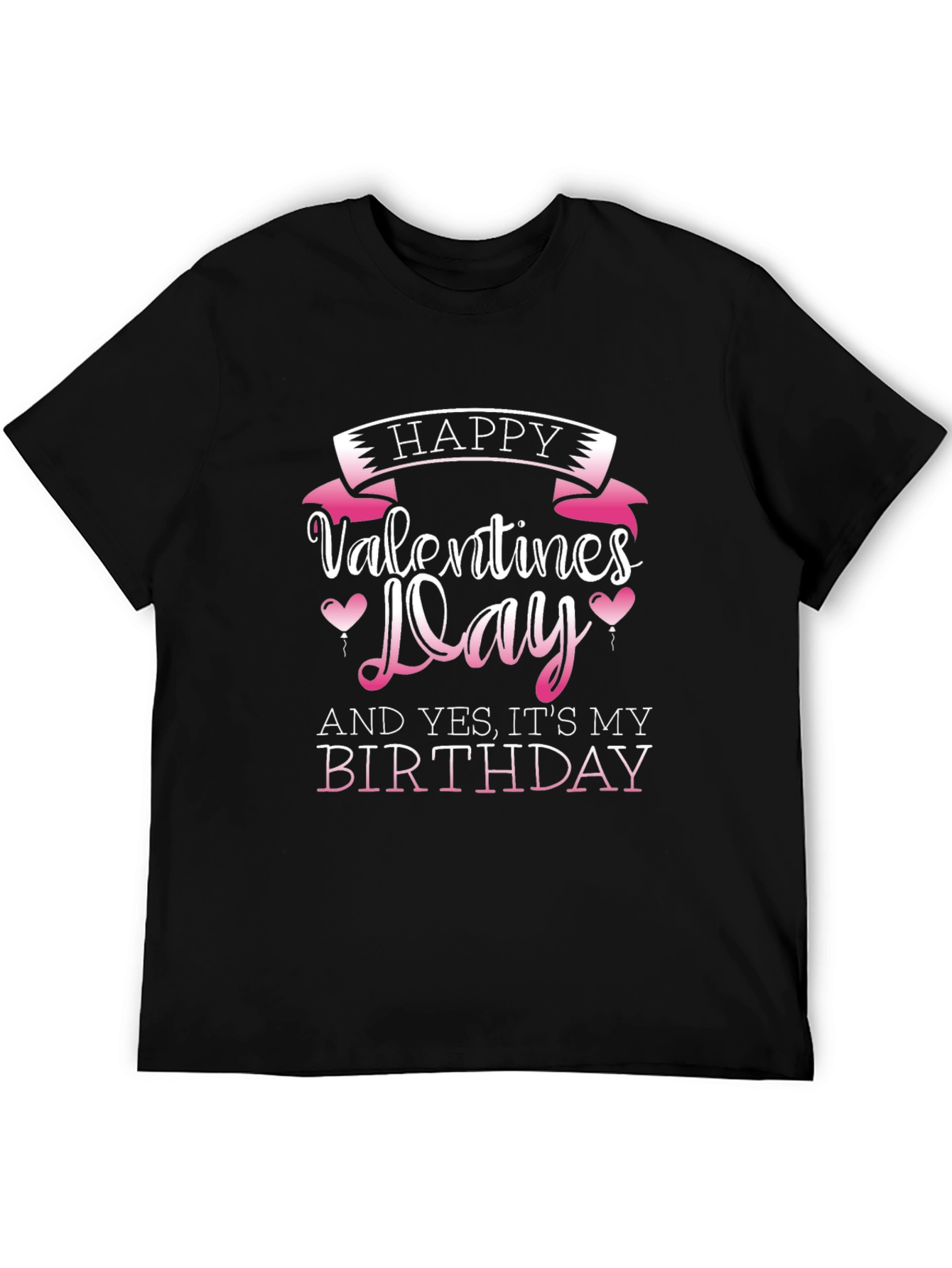 Happy Valentines Day and Birthday T-Shirt