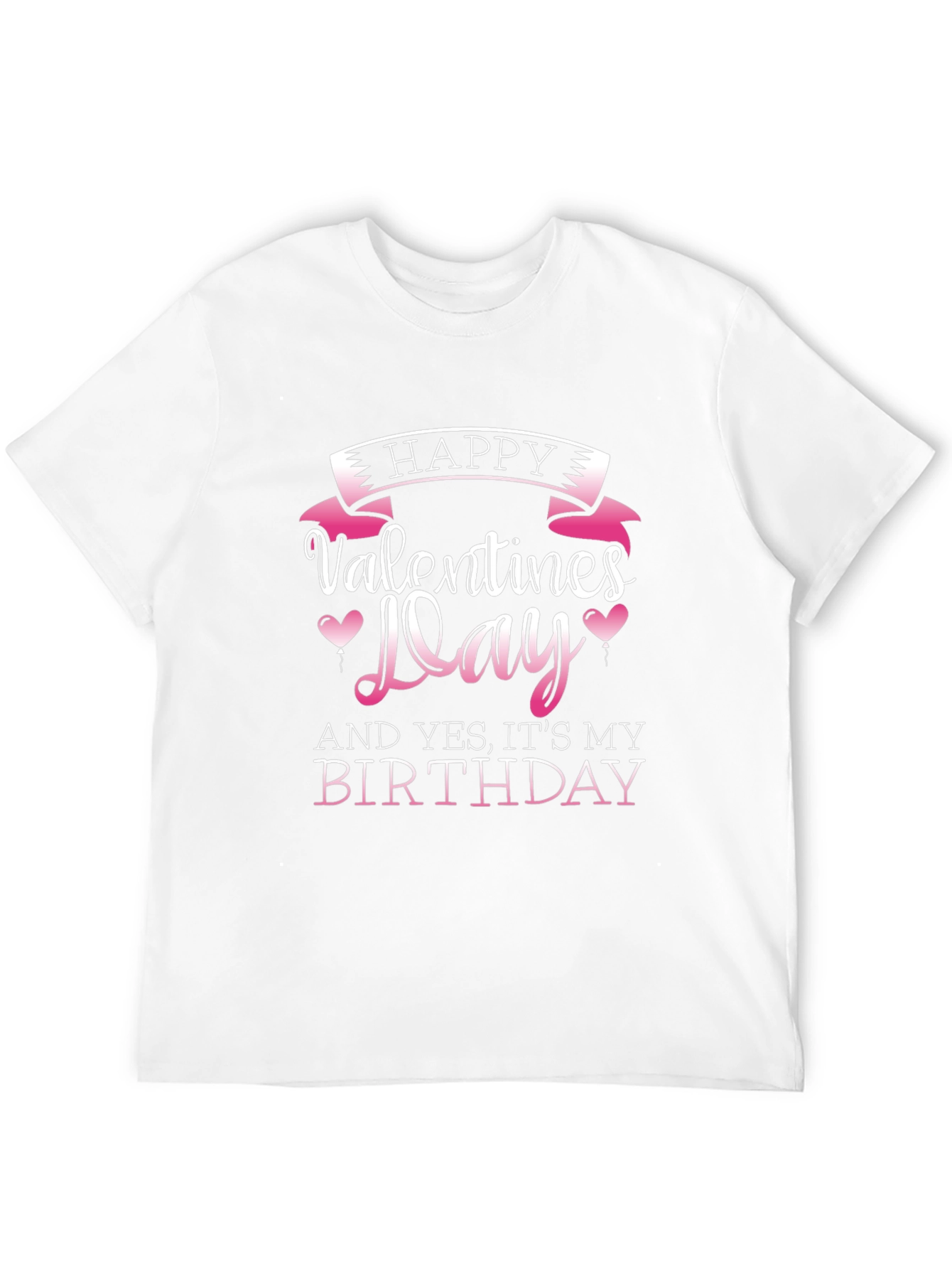 Happy Valentines Day and Birthday T-Shirt