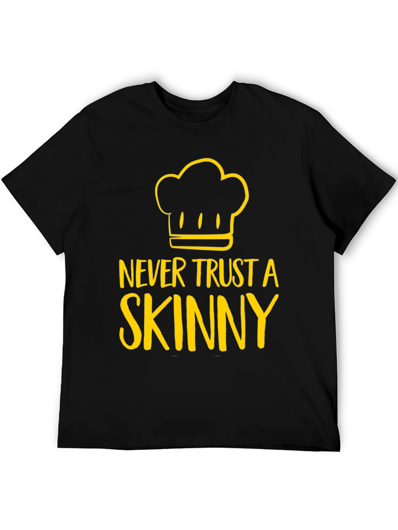 Never Trust A Skinny Chef Graphic Tee
