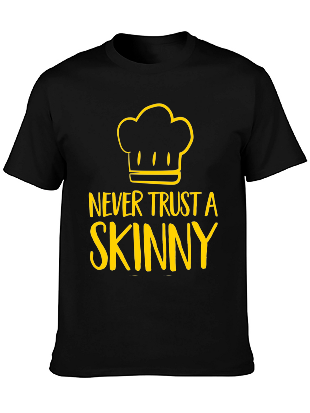 Never Trust A Skinny Chef Graphic Tee