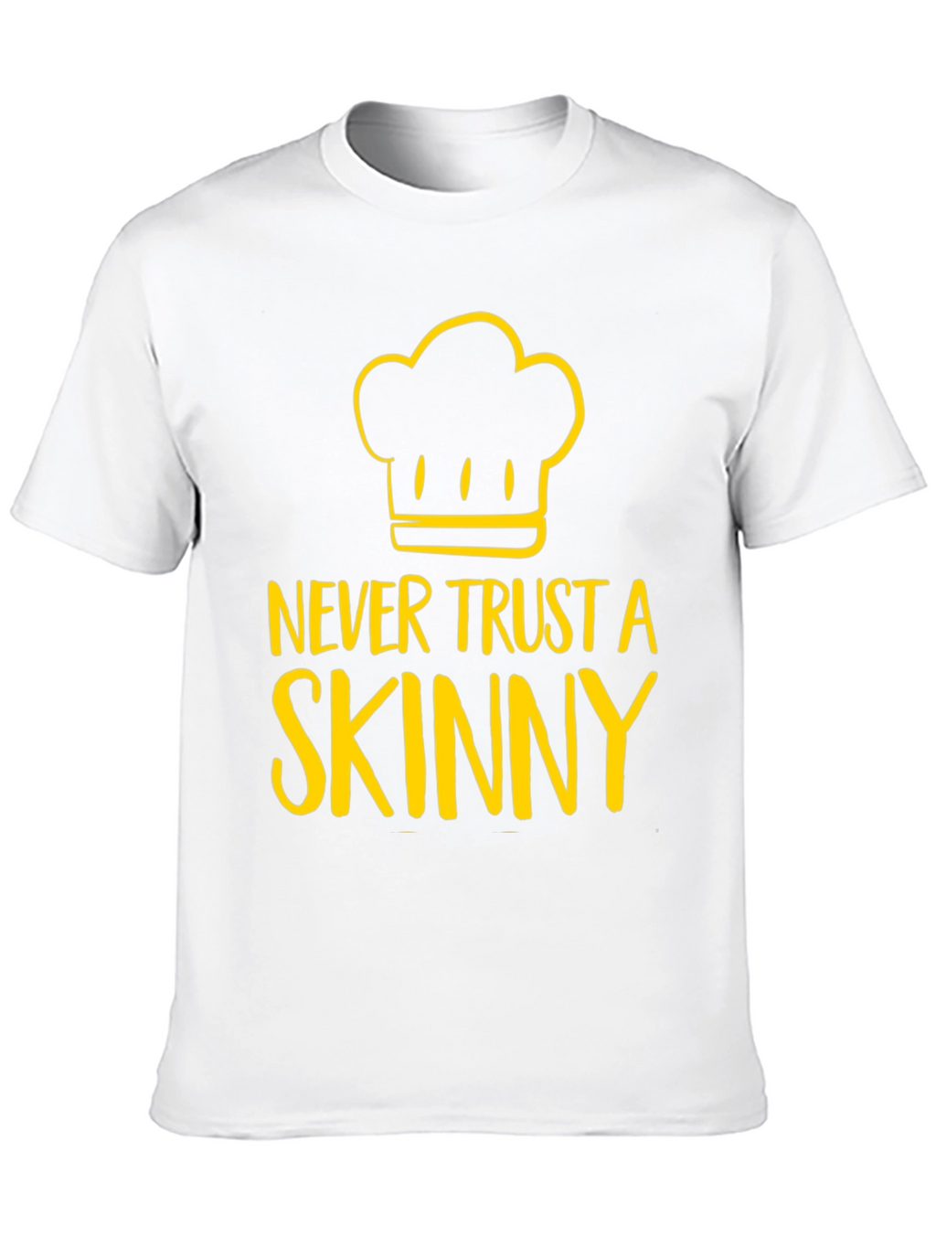 Never Trust A Skinny Chef Graphic Tee