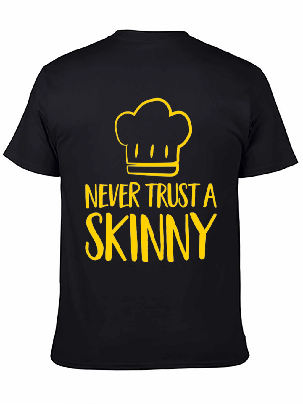 Never Trust A Skinny Chef Graphic Tee