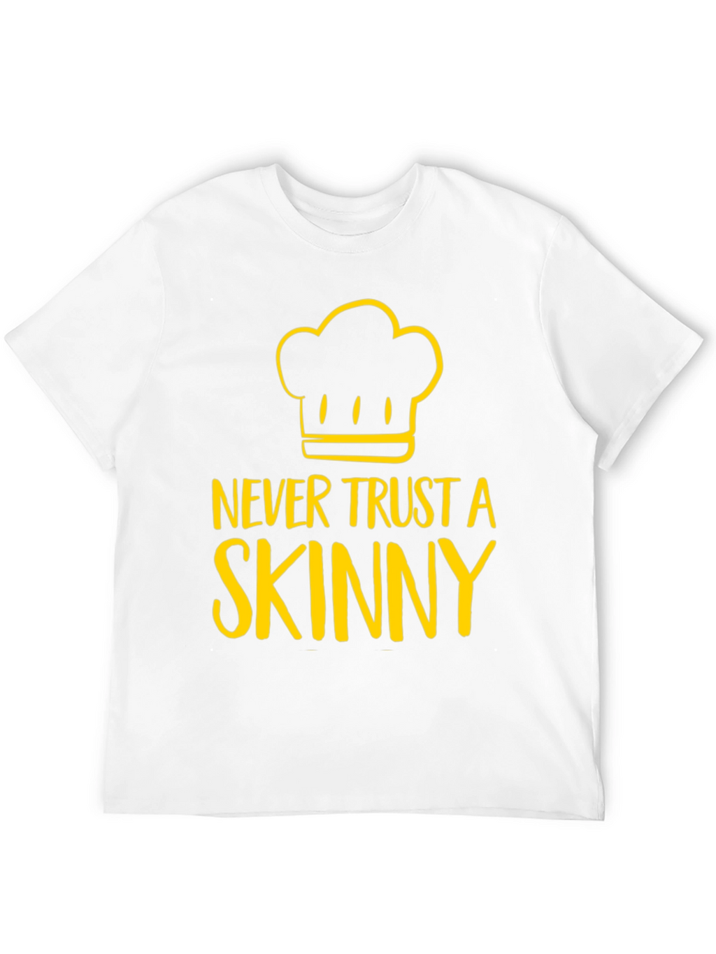Never Trust A Skinny Chef Graphic Tee