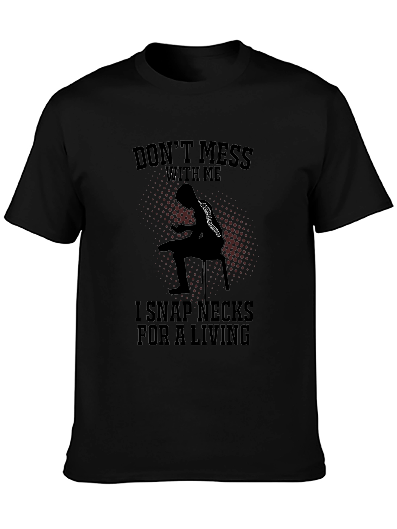 Dont Mess With Me Funny Chiropractor T-Shirt