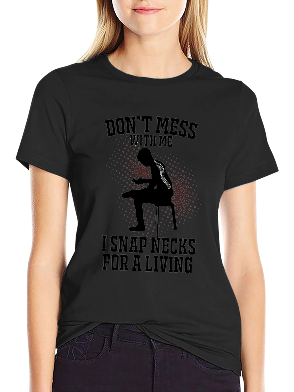 Dont Mess With Me Funny Chiropractor T-Shirt