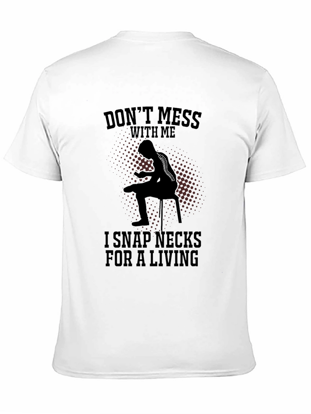 Dont Mess With Me Funny Chiropractor T-Shirt