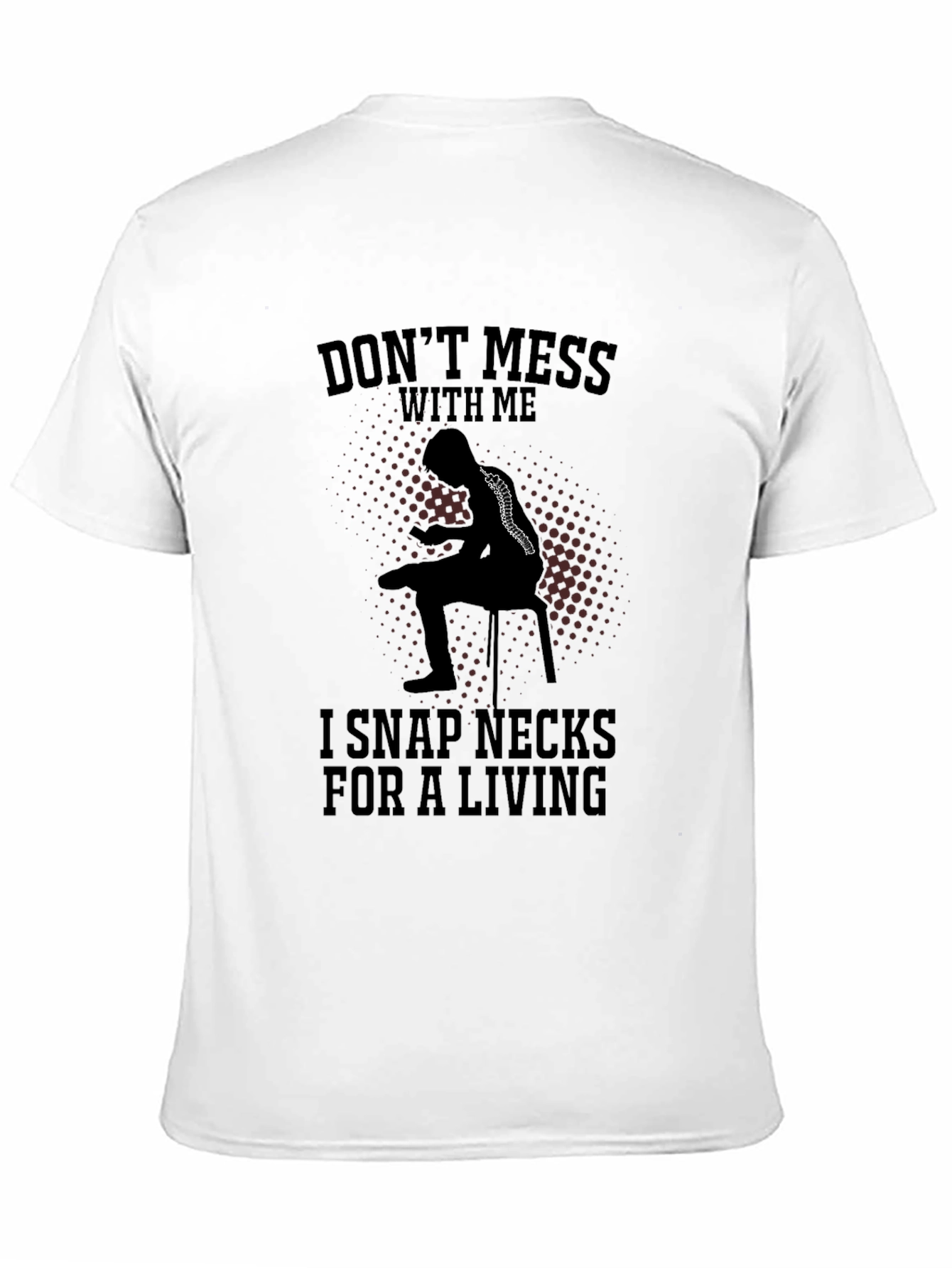 Dont Mess With Me Funny Chiropractor T-Shirt