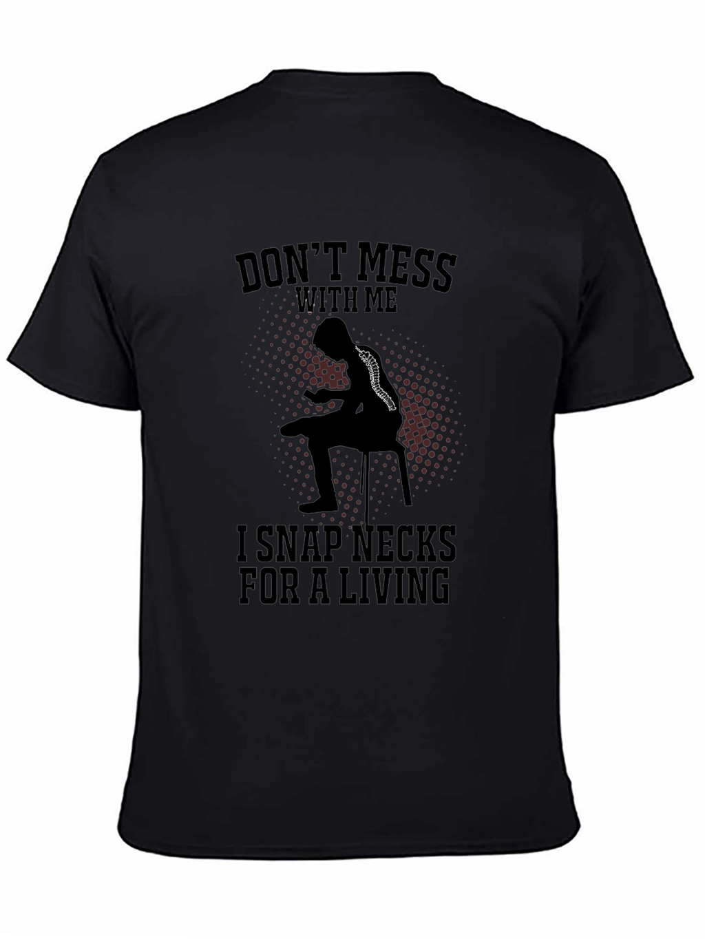 Dont Mess With Me Funny Chiropractor T-Shirt