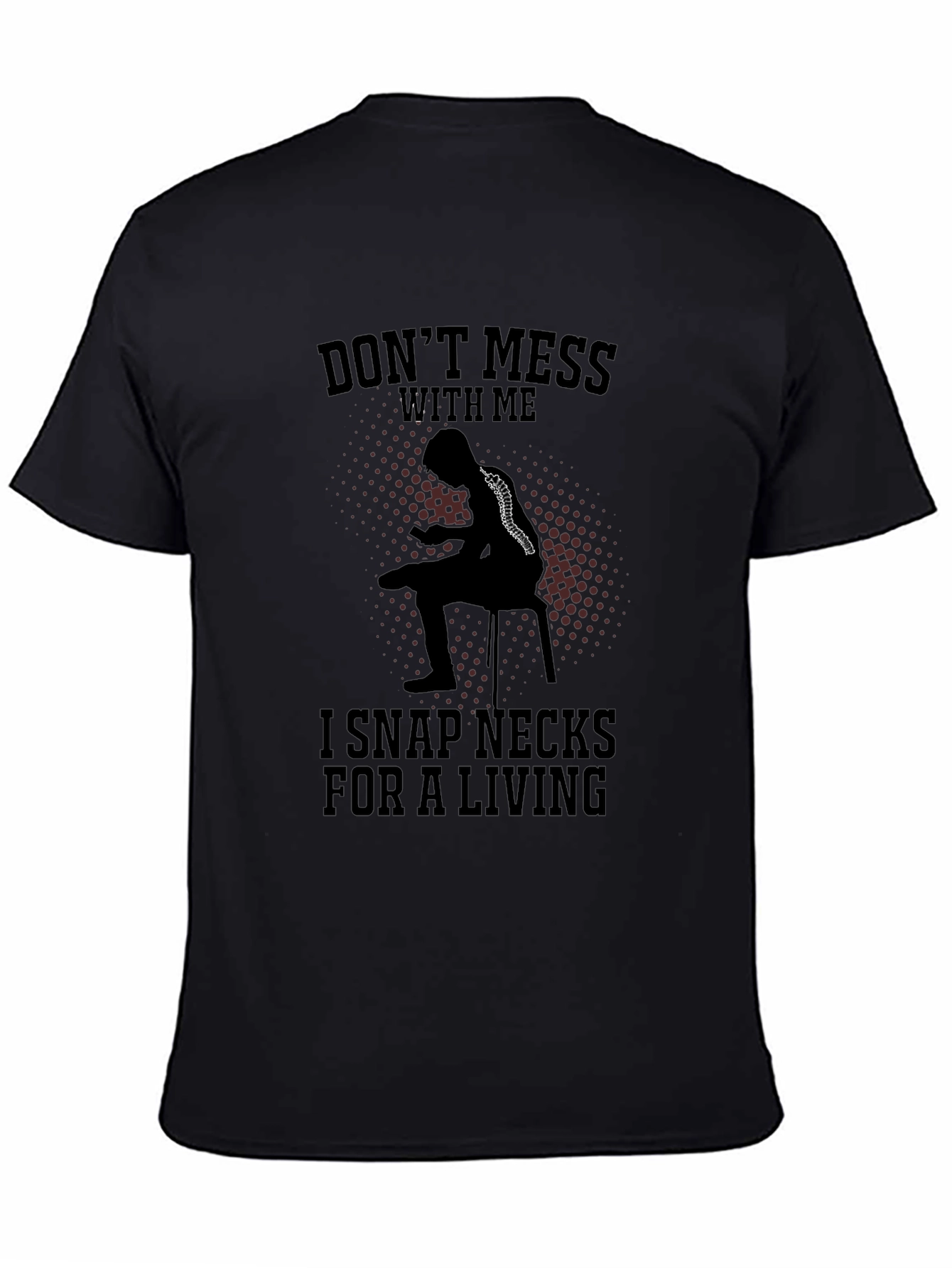 Dont Mess With Me Funny Chiropractor T-Shirt