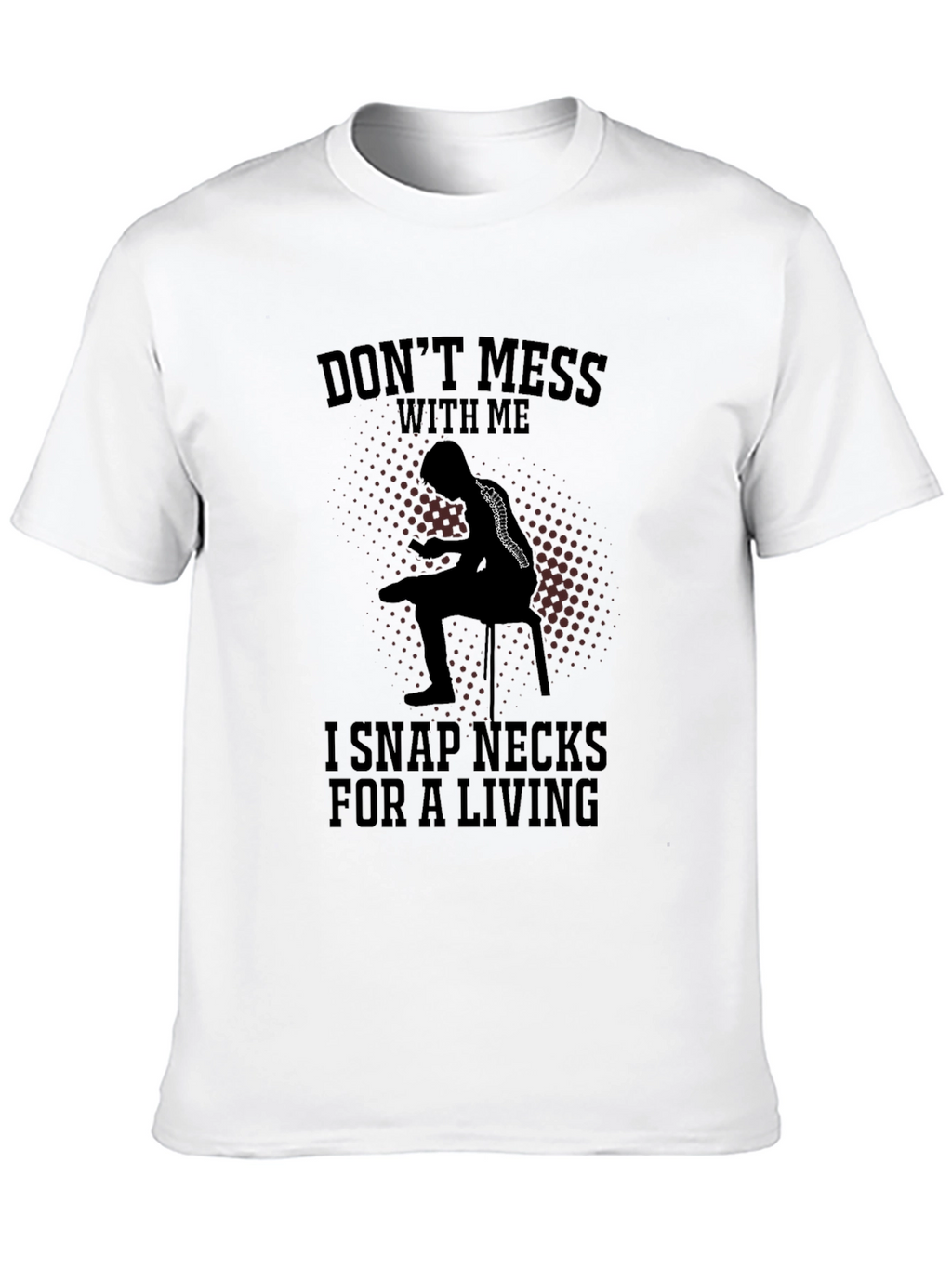 Dont Mess With Me Funny Chiropractor T-Shirt