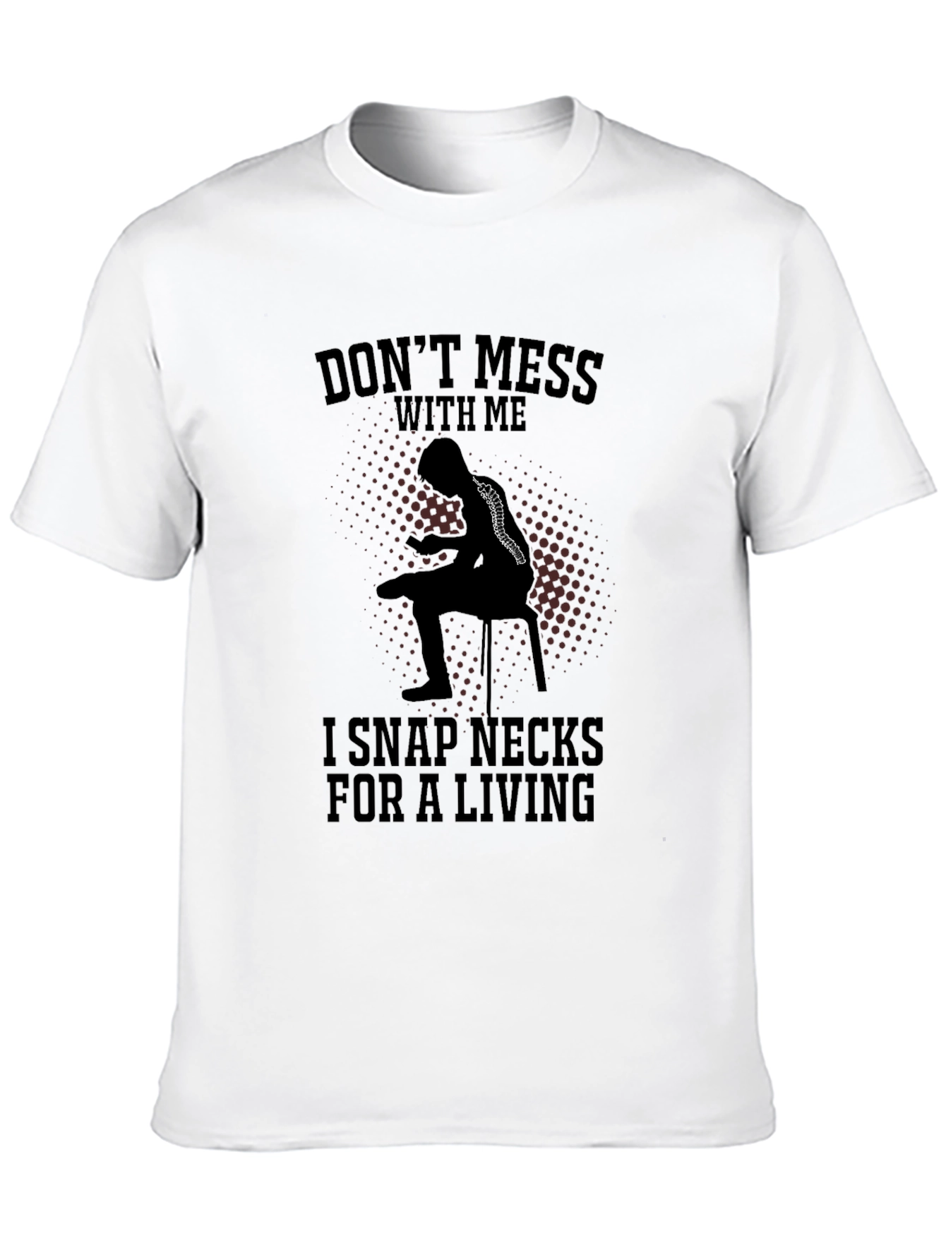 Dont Mess With Me Funny Chiropractor T-Shirt