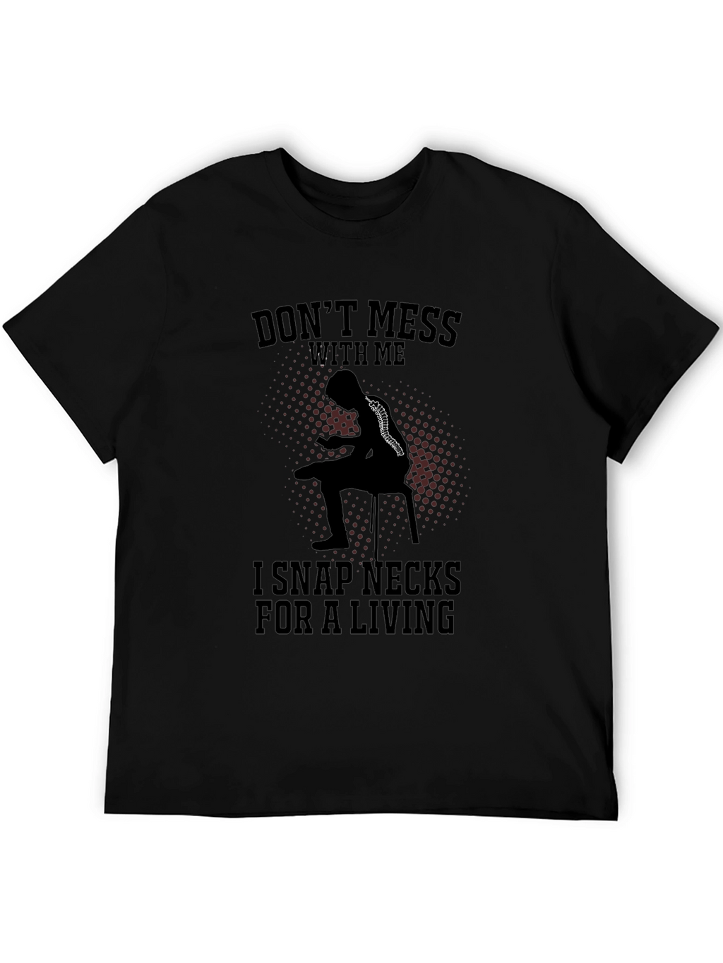 Dont Mess With Me Funny Chiropractor T-Shirt