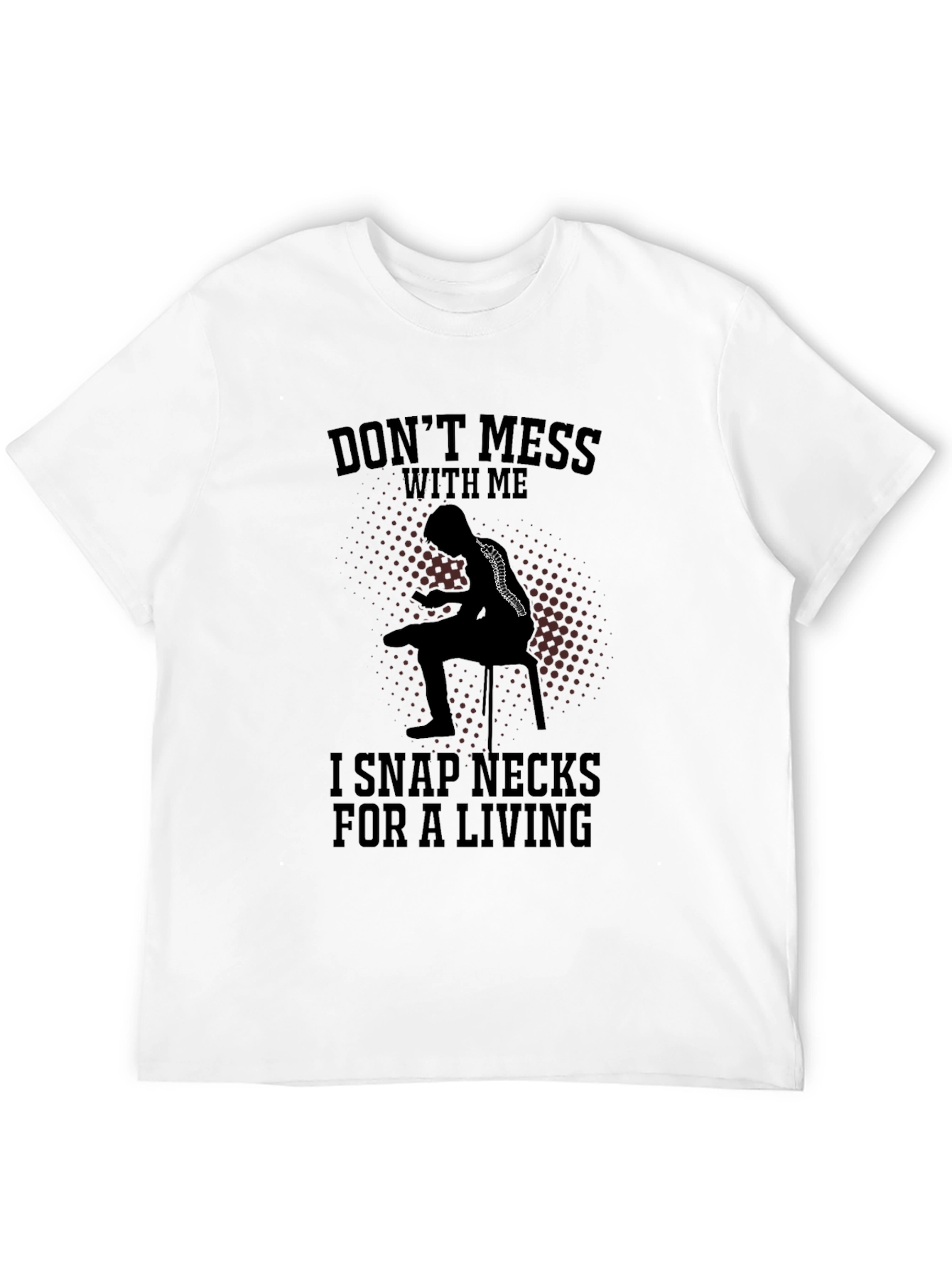 Dont Mess With Me Funny Chiropractor T-Shirt