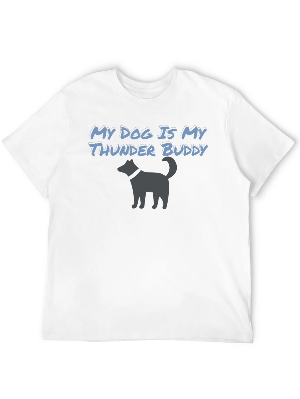 Dog is My Thunder Buddy T-Shirt