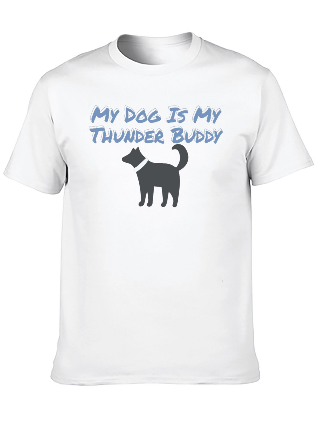 Dog is My Thunder Buddy T-Shirt