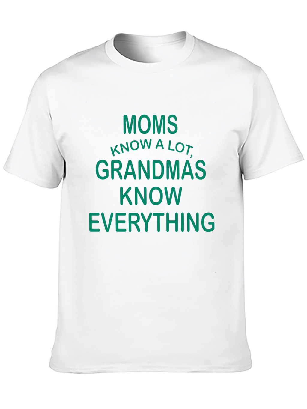 Moms Know A Lot Funny Graphic T-Shirt
