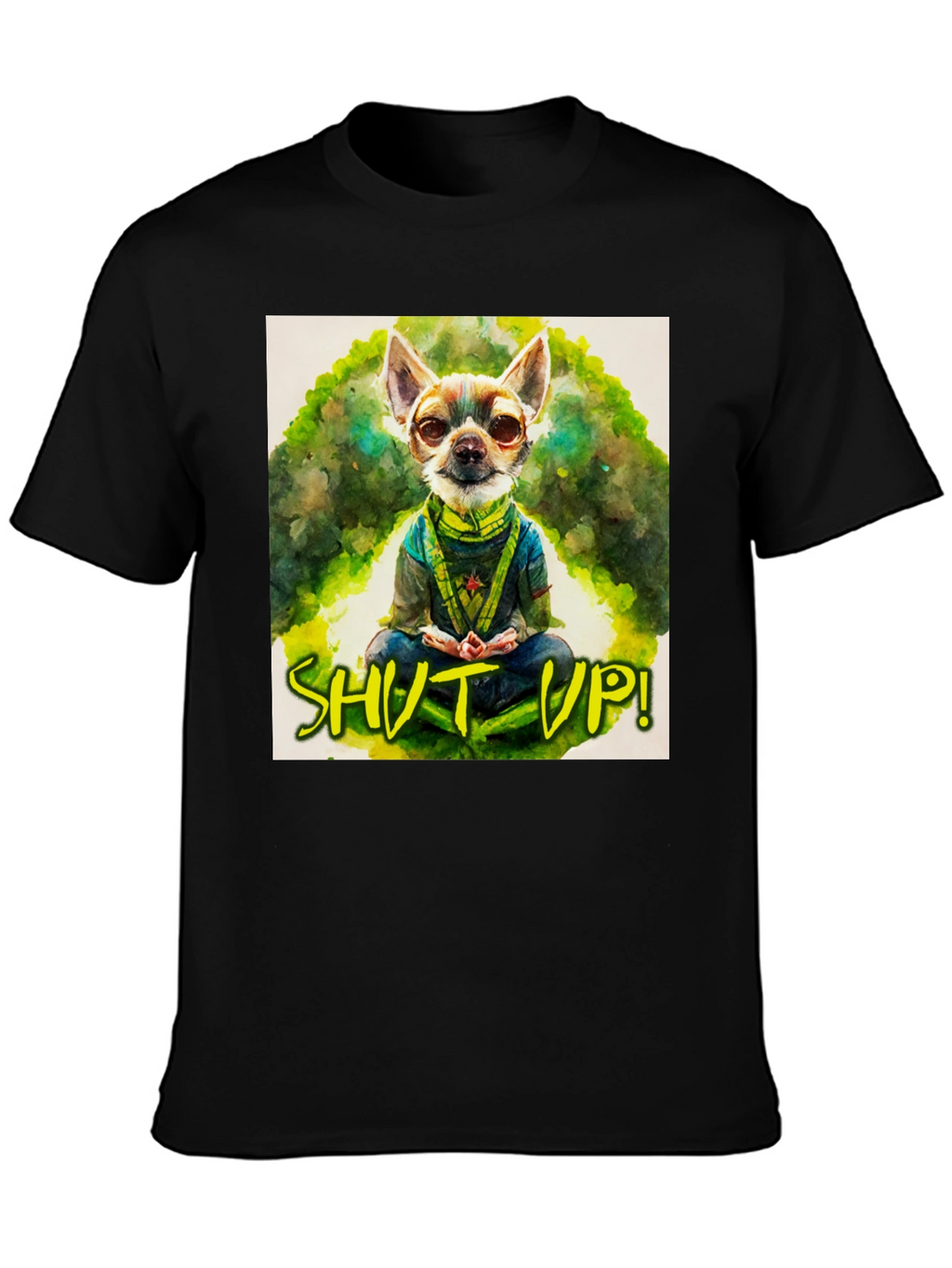 Zen Chihuahua T-Shirt - Shut Up! Design
