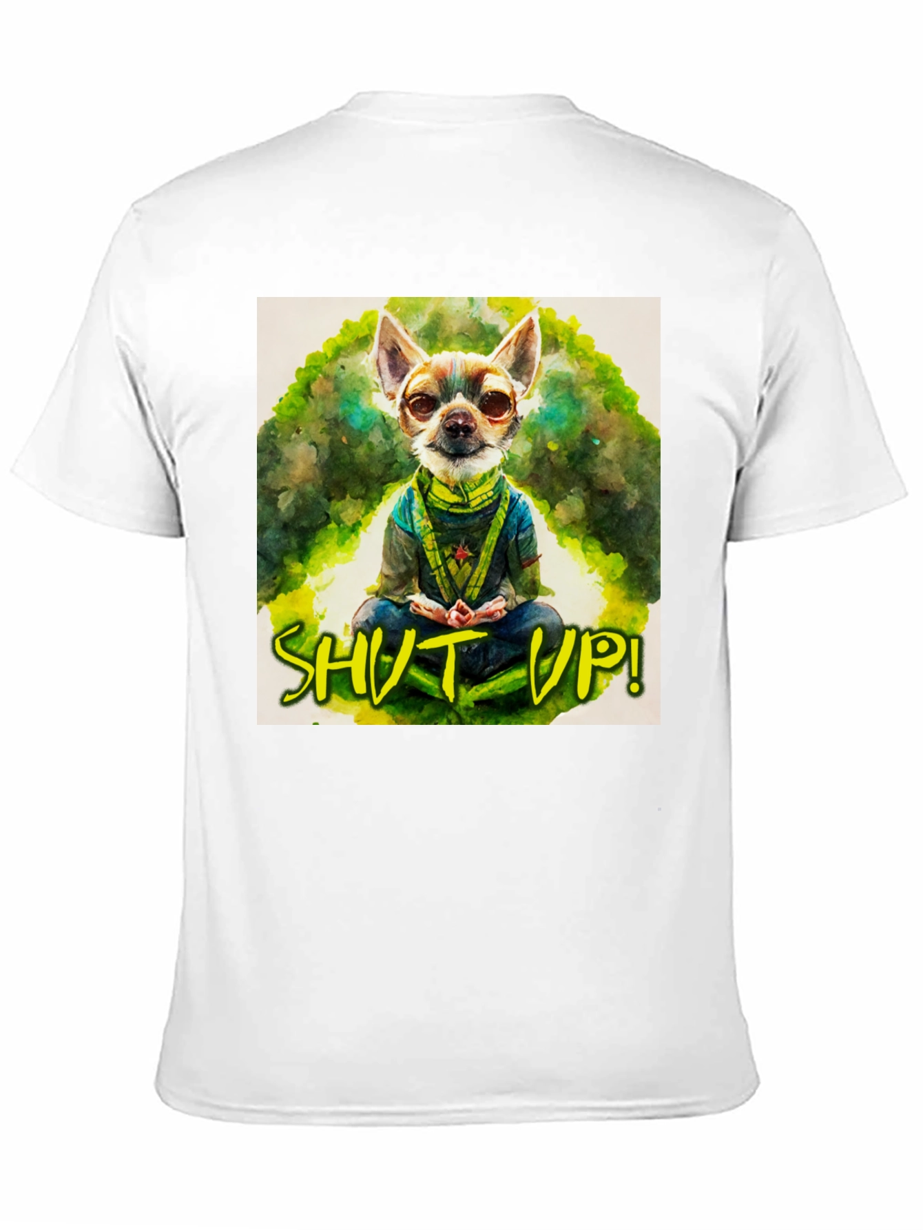 Zen Chihuahua T-Shirt - Shut Up! Design