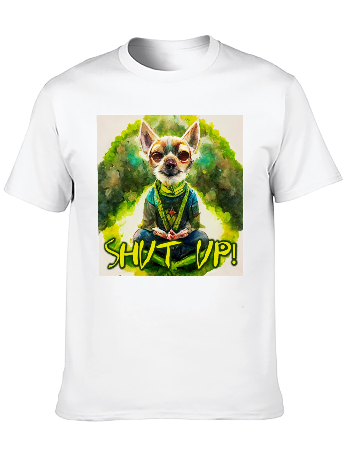 Zen Chihuahua T-Shirt - Shut Up! Design
