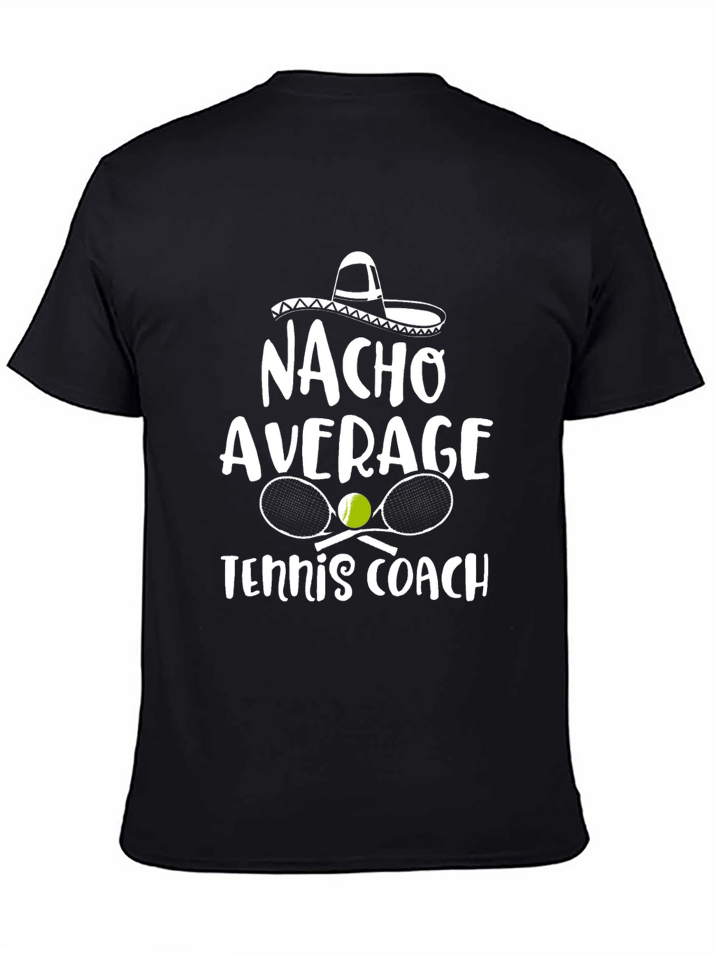 Nacho Average Tennis Coach Graphic T-Shirt