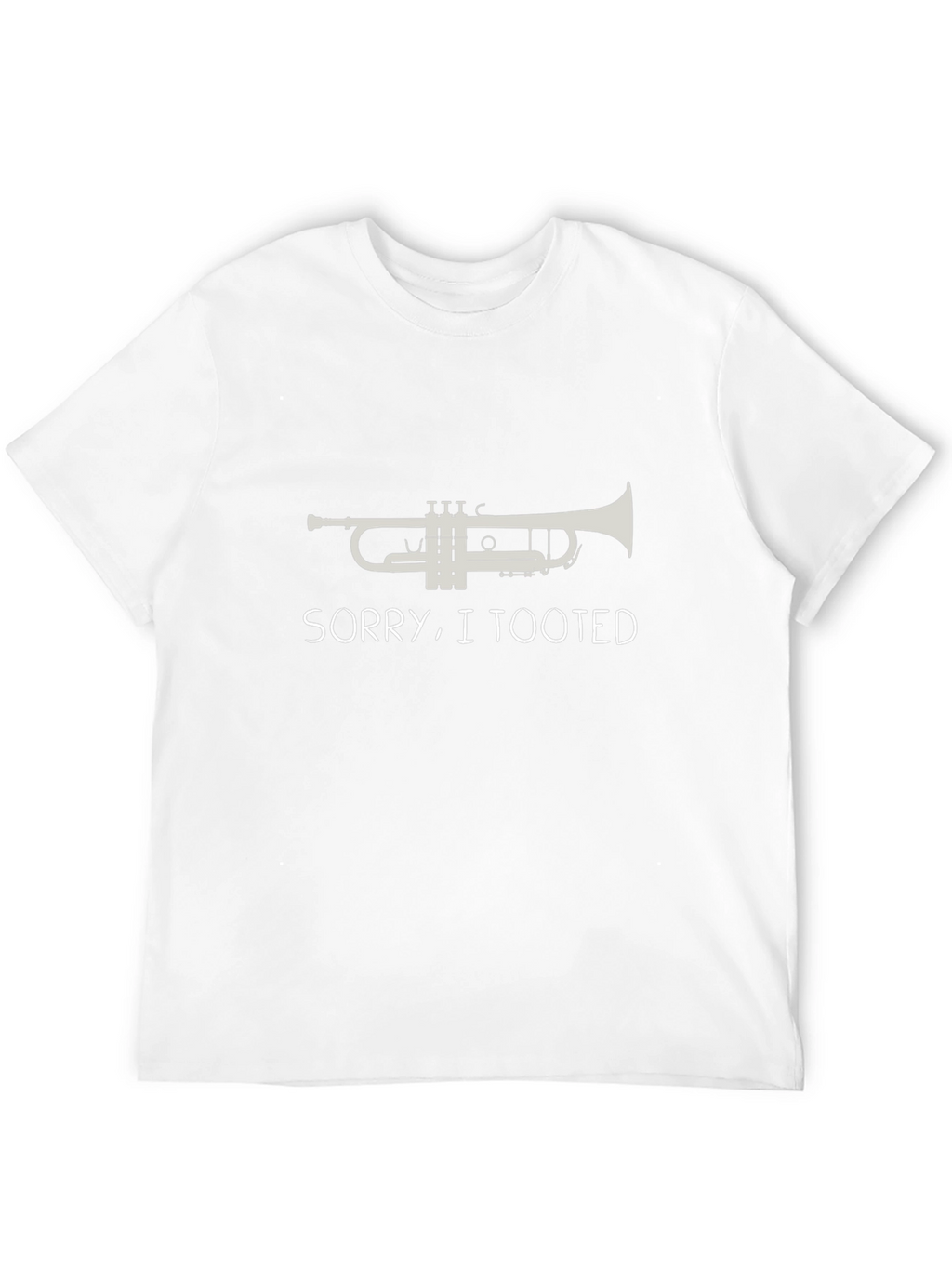Sorry I Tooted Trumpet T-Shirt