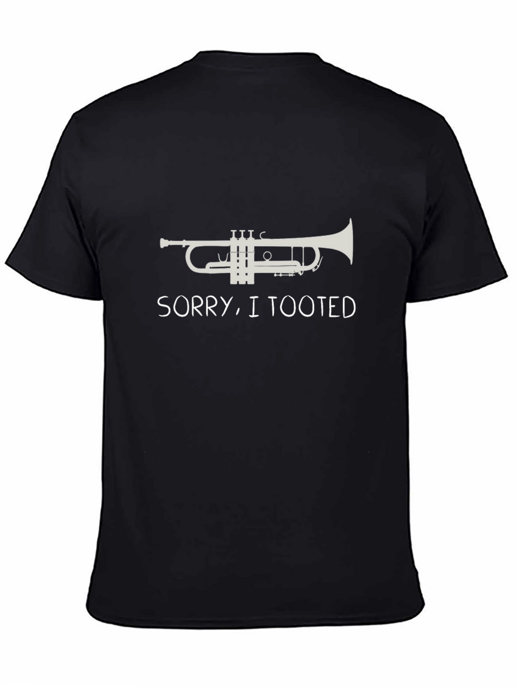 Sorry I Tooted Trumpet T-Shirt