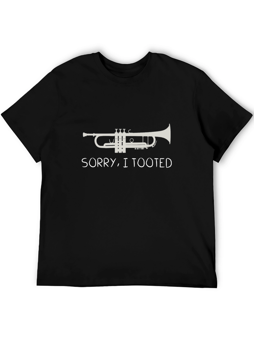 Sorry I Tooted Trumpet T-Shirt