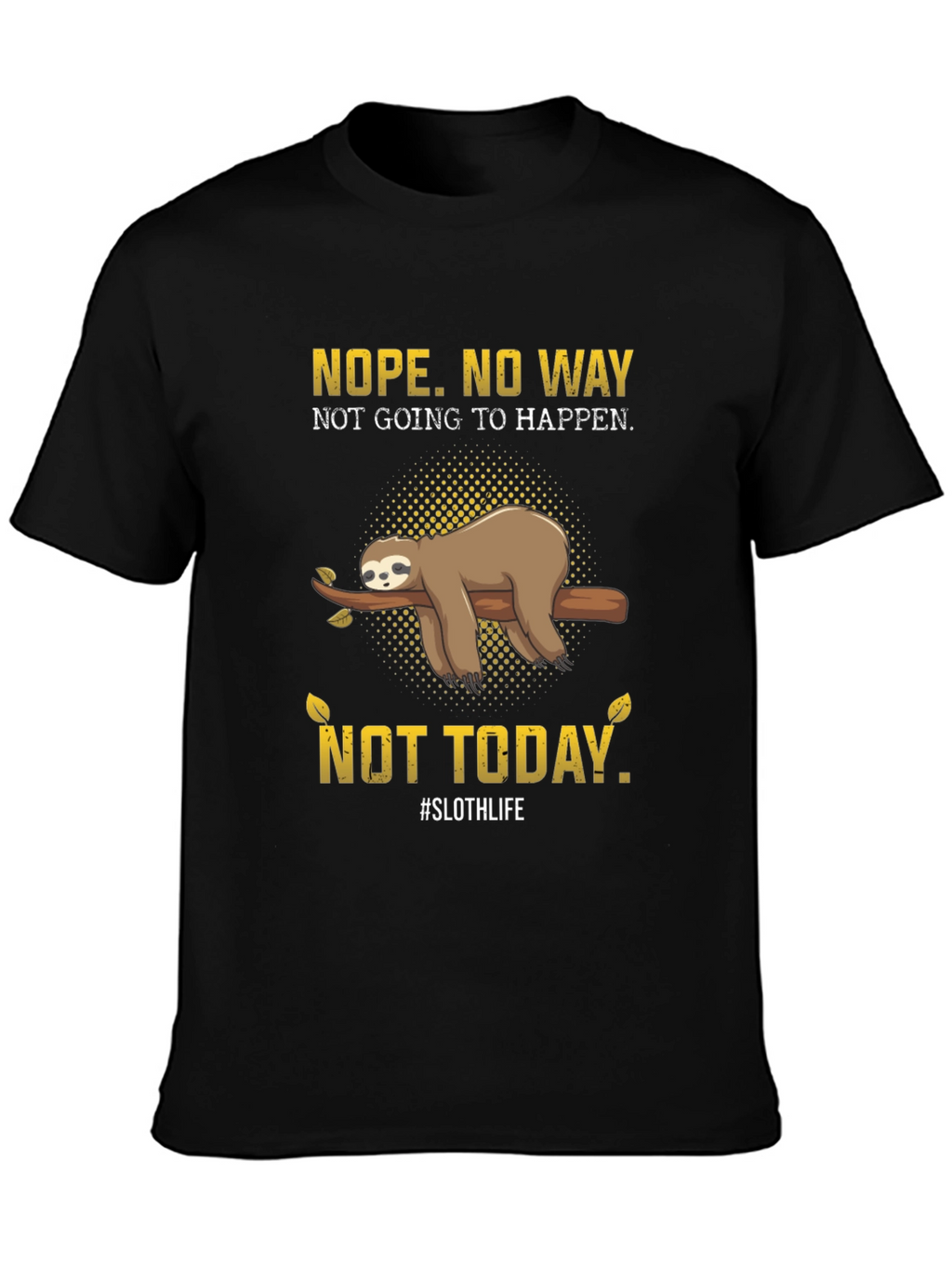 Nope. Not Today Sloth T-Shirt