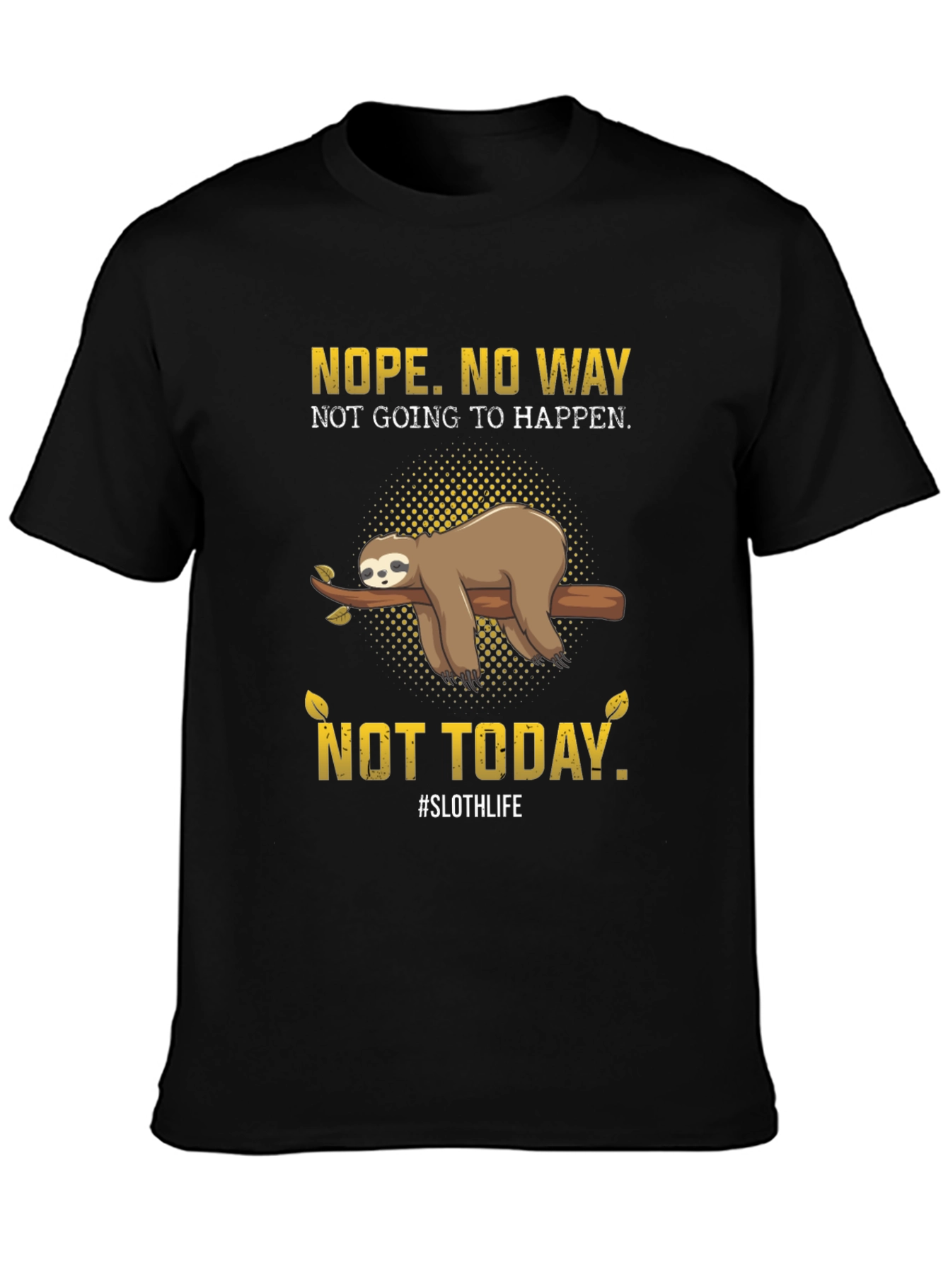 Nope. Not Today Sloth T-Shirt
