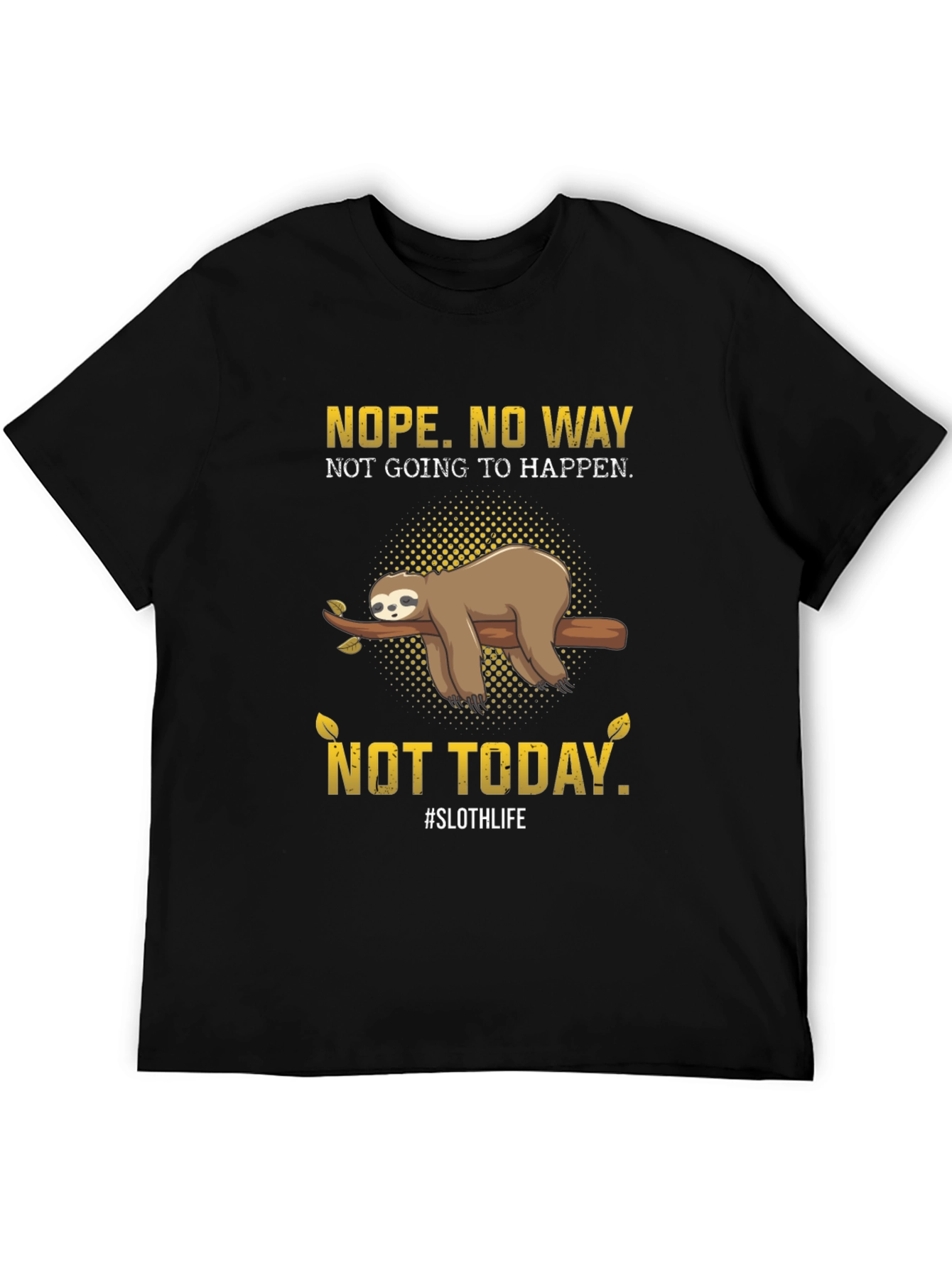 Nope. Not Today Sloth T-Shirt
