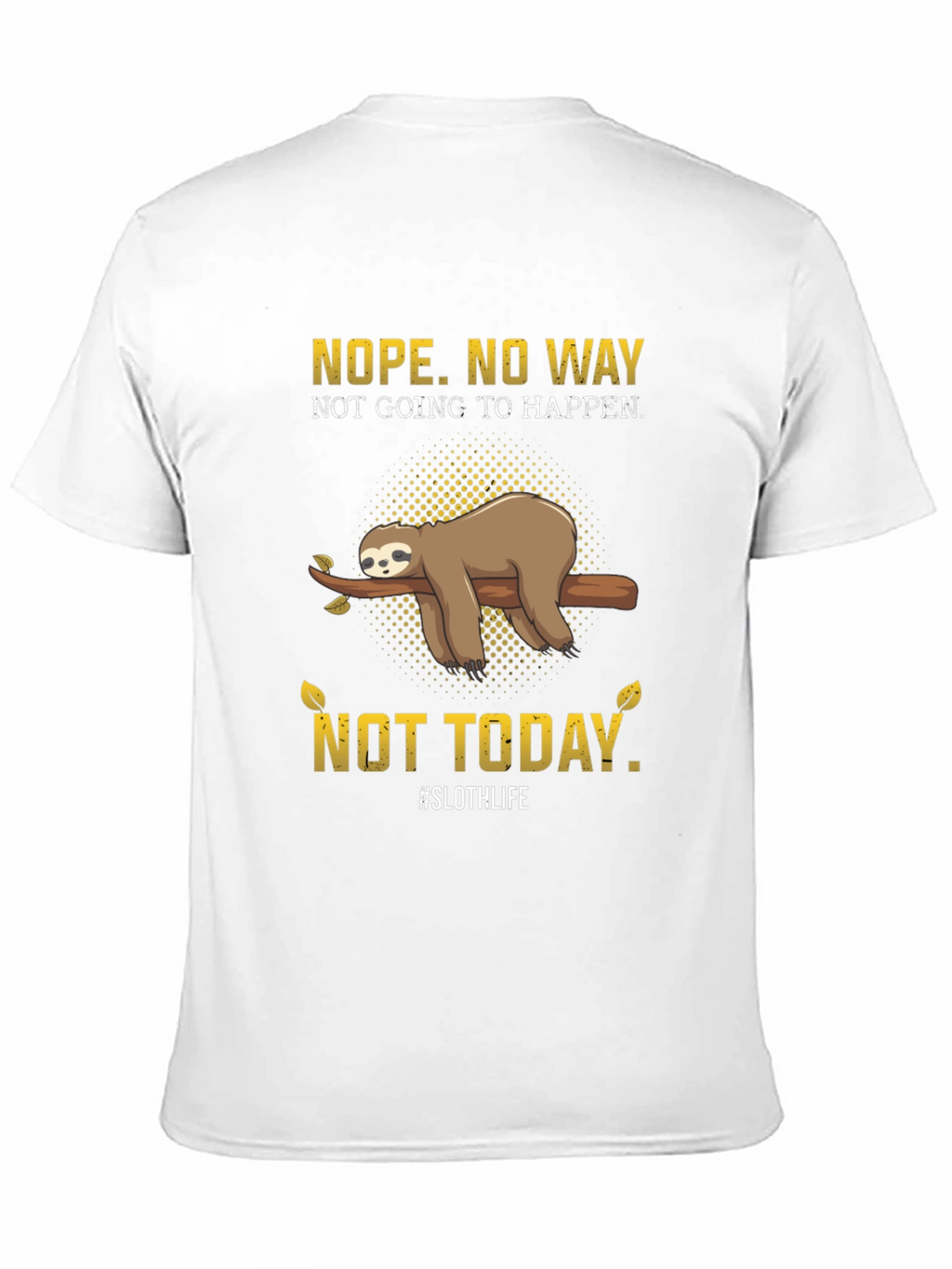 Nope. Not Today Sloth T-Shirt