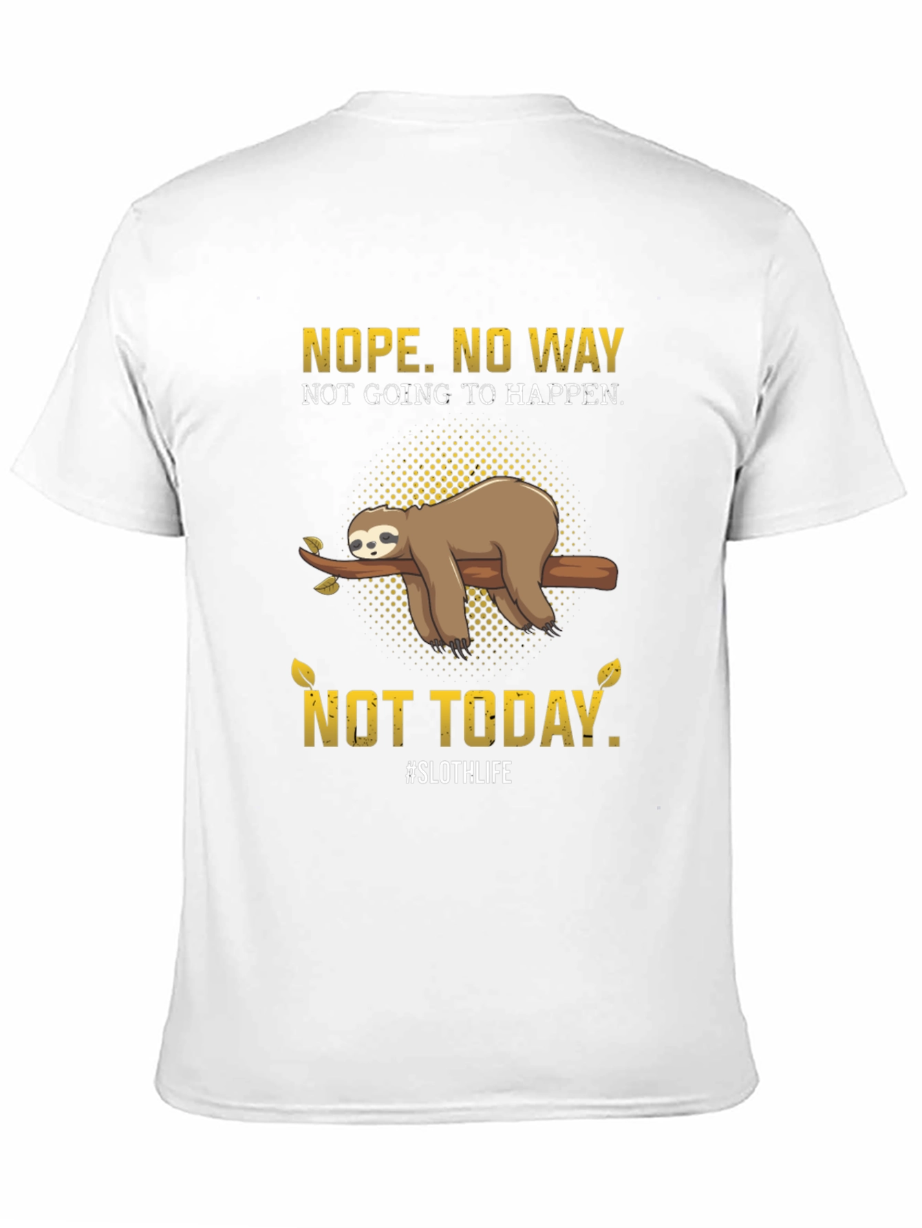 Nope. Not Today Sloth T-Shirt
