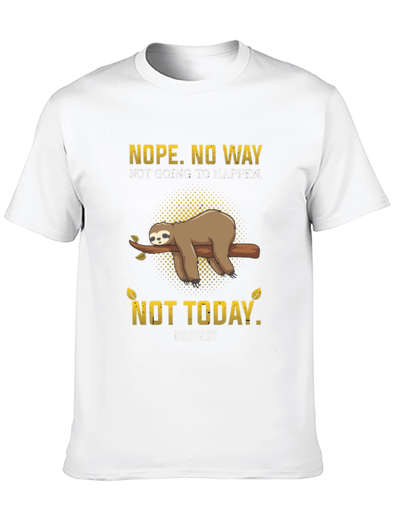 Nope. Not Today Sloth T-Shirt