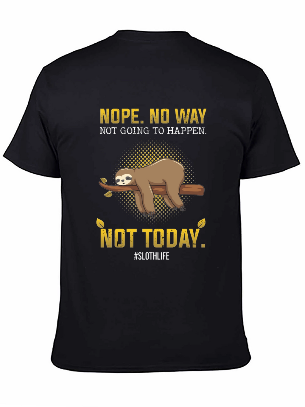Nope. Not Today Sloth T-Shirt