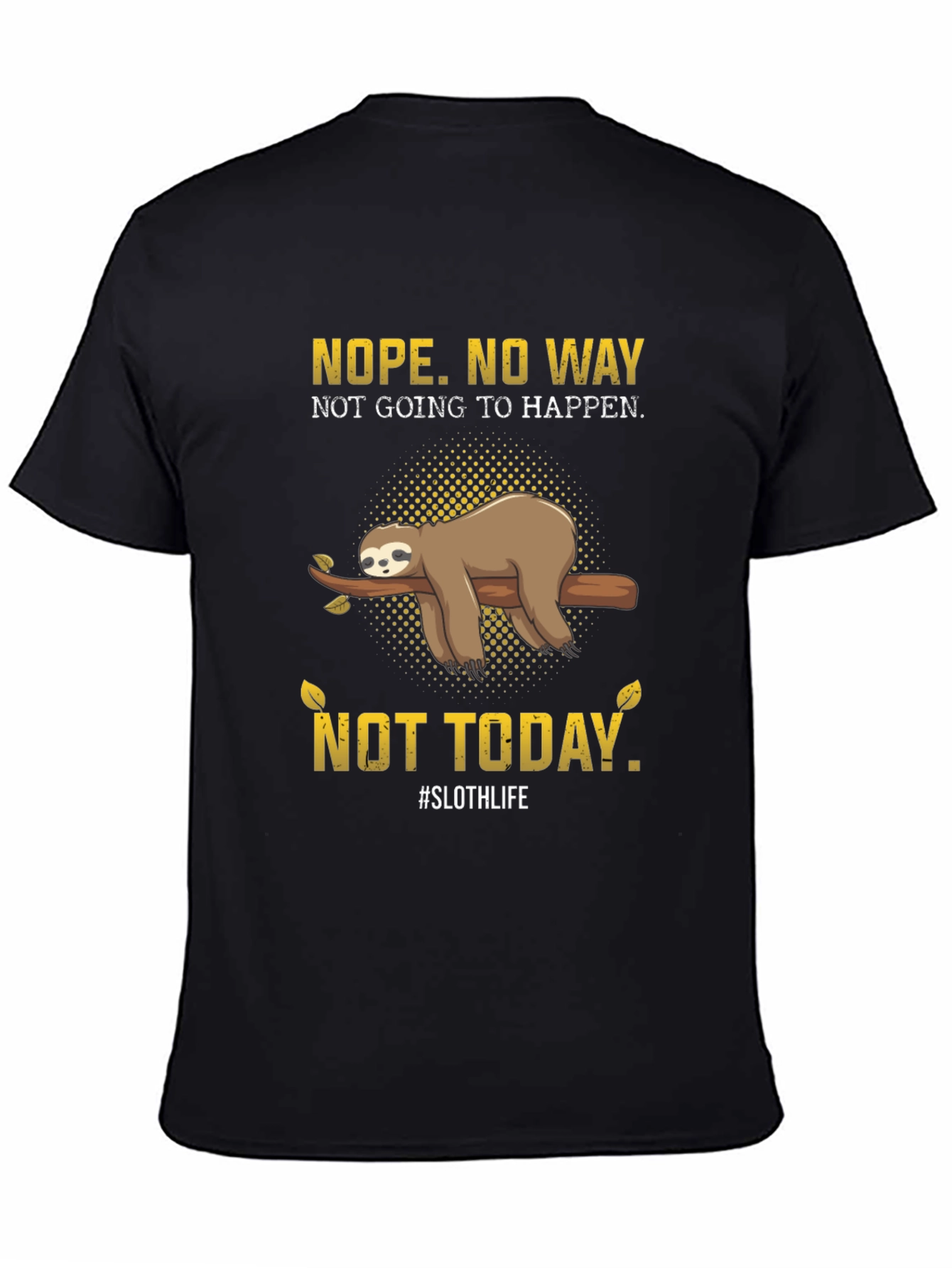 Nope. Not Today Sloth T-Shirt