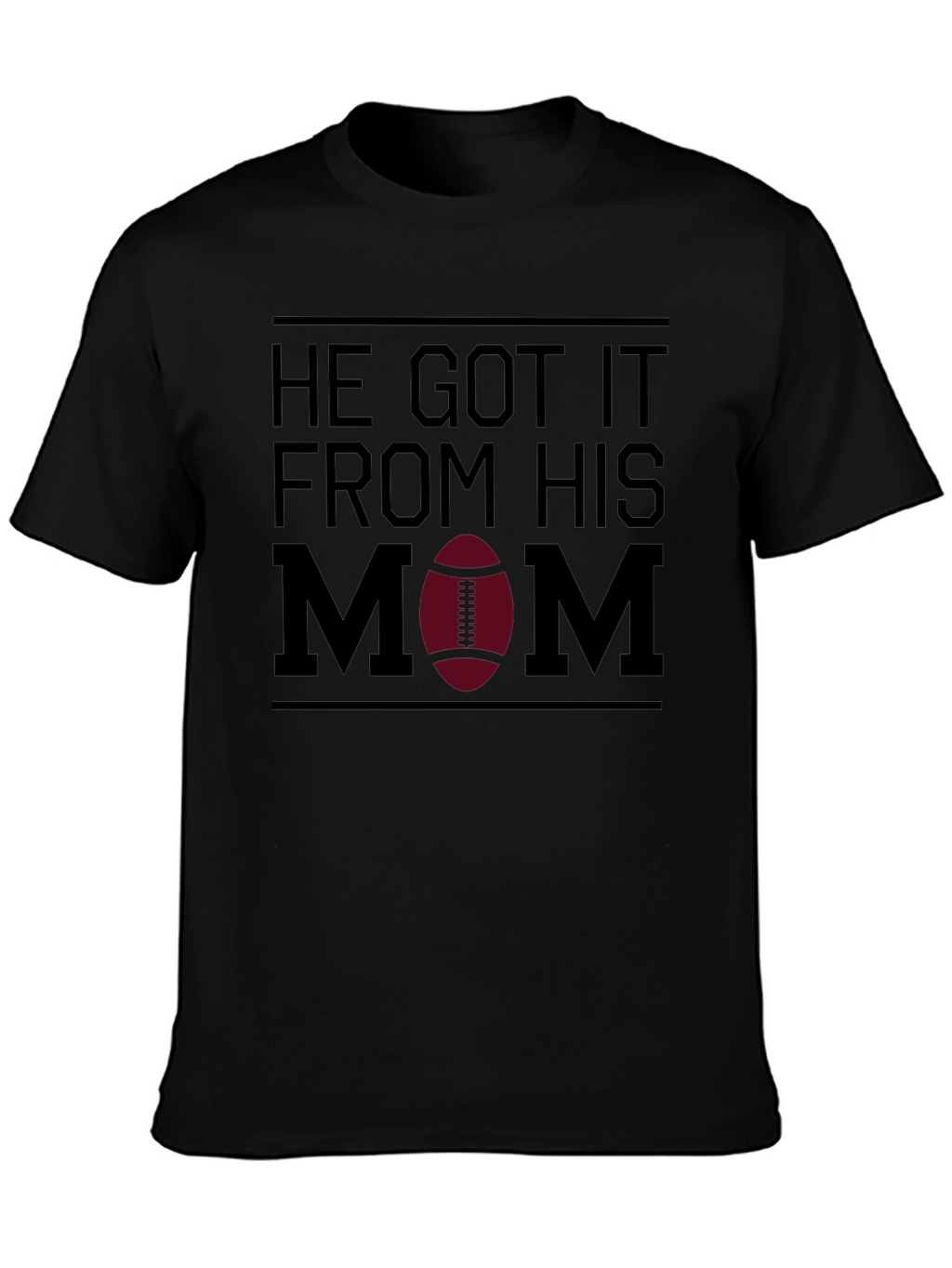 He Got It From His Mom T-Shirt
