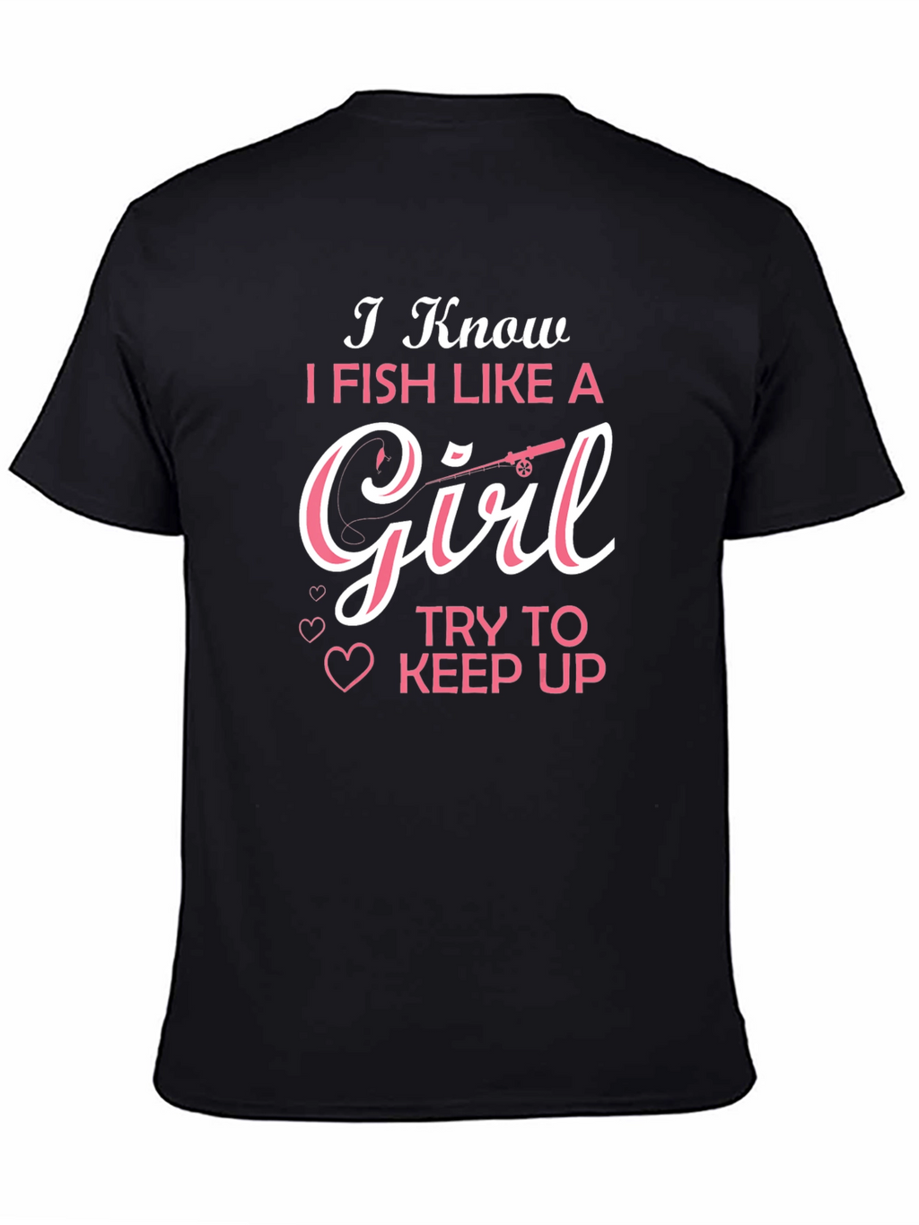 I Fish Like A Girl T-Shirt