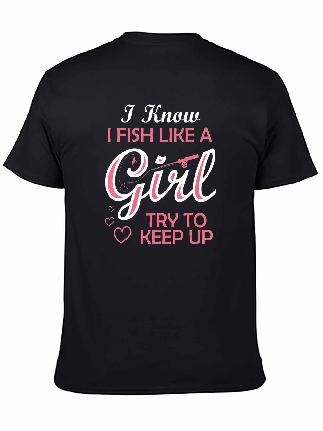 I Fish Like A Girl T-Shirt