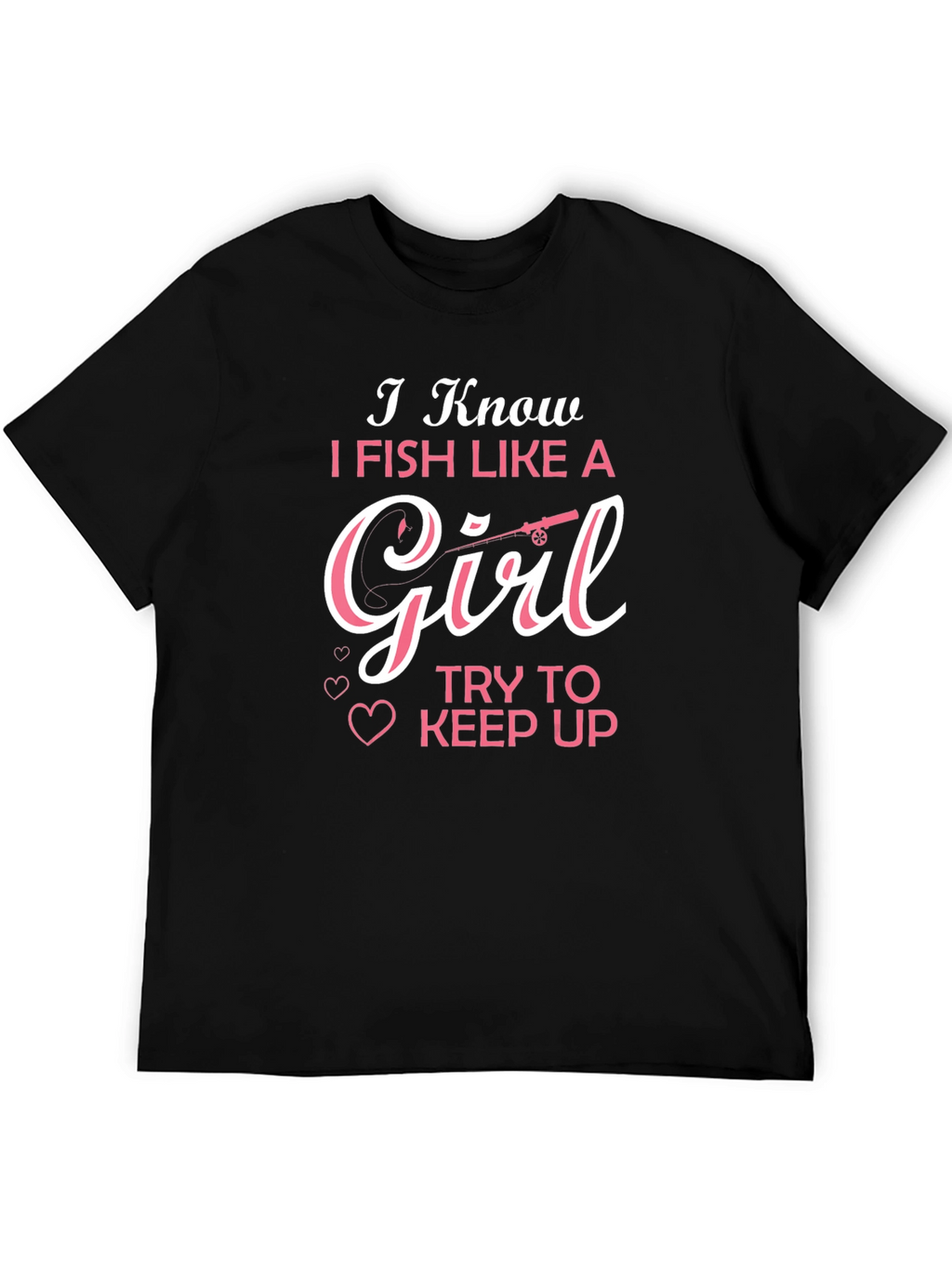 I Fish Like A Girl T-Shirt
